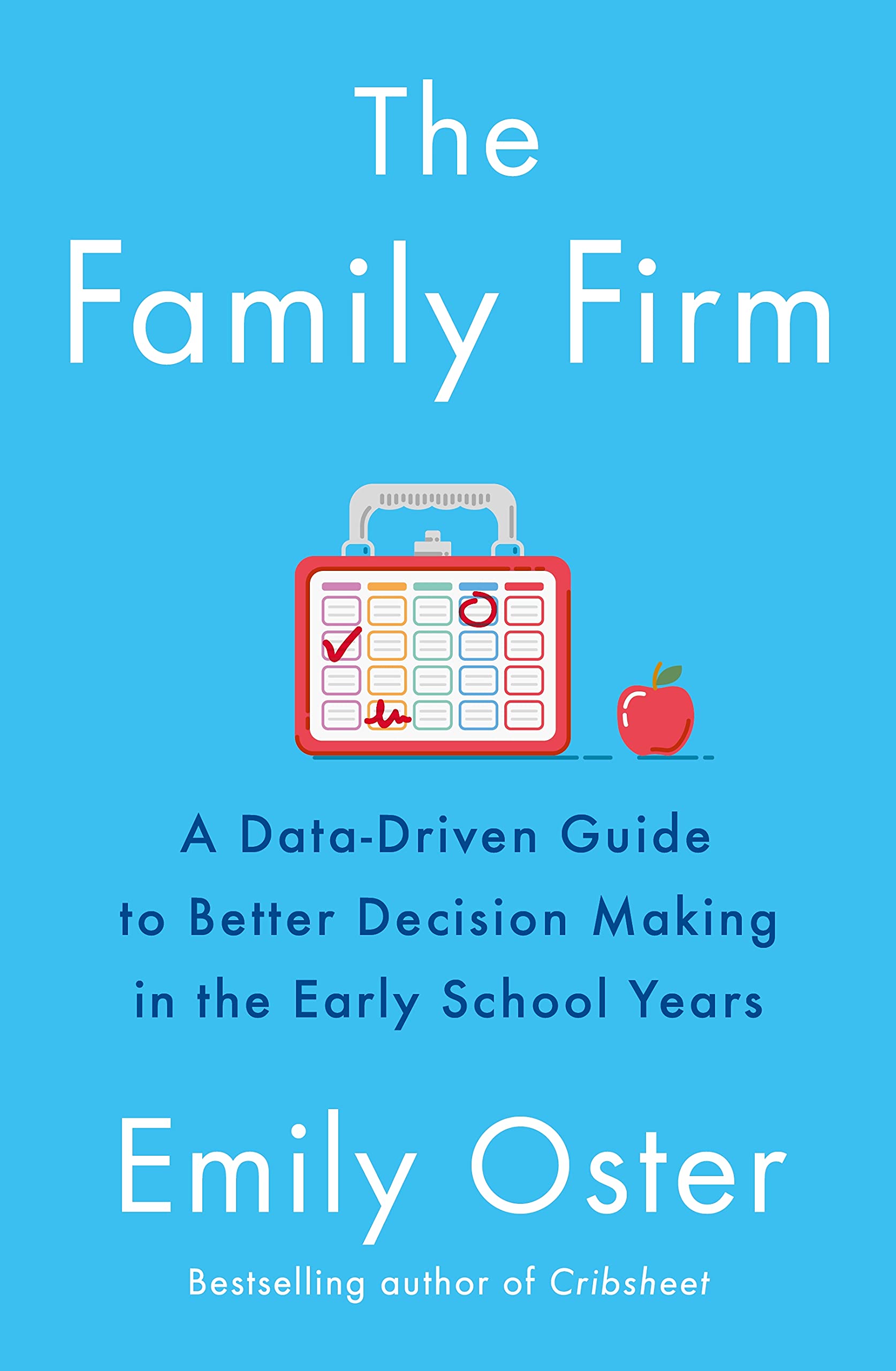 The Family Firm: A Data-Driven Guide to Better Decision Making in the Early School Years - THE INSTANT NEW YORK TIMES BESTSELLER Reference Books