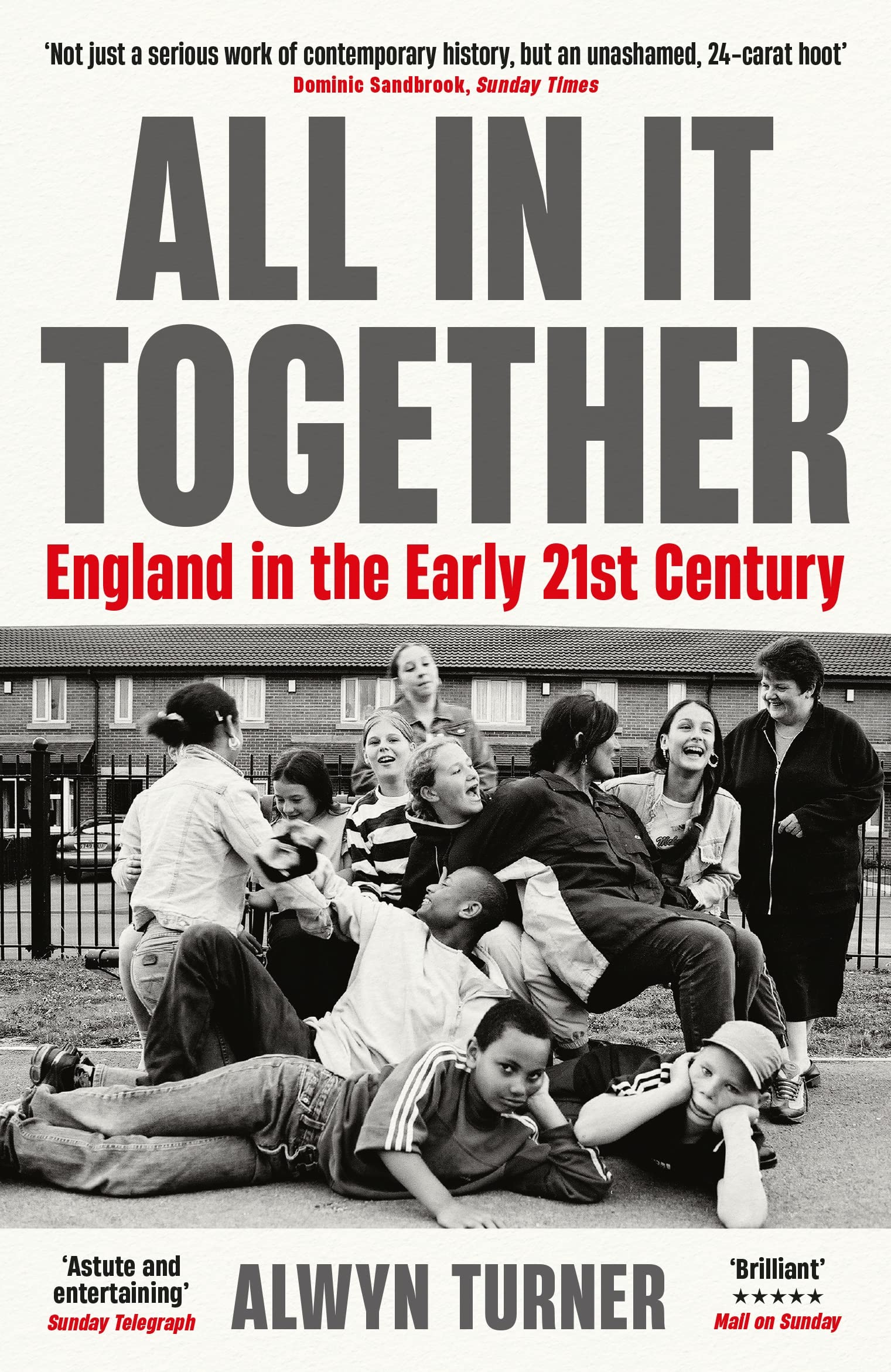 All In It Together: England in the Early 21st Century (Serpent's Tail Classics) Media & Communication