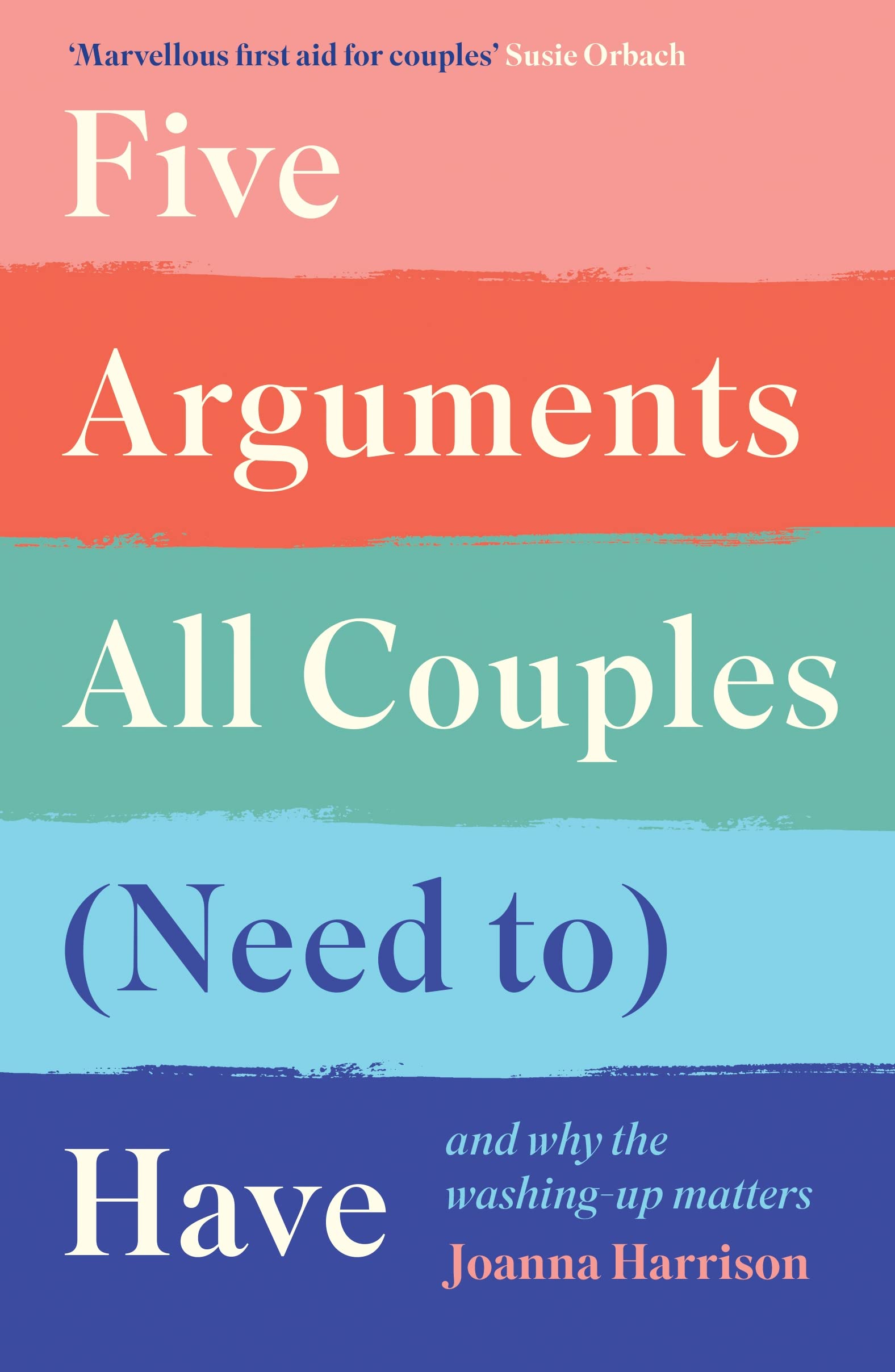 Five Arguments All Couples (Need To) Have: And Why the Washing-Up Matters Medicine