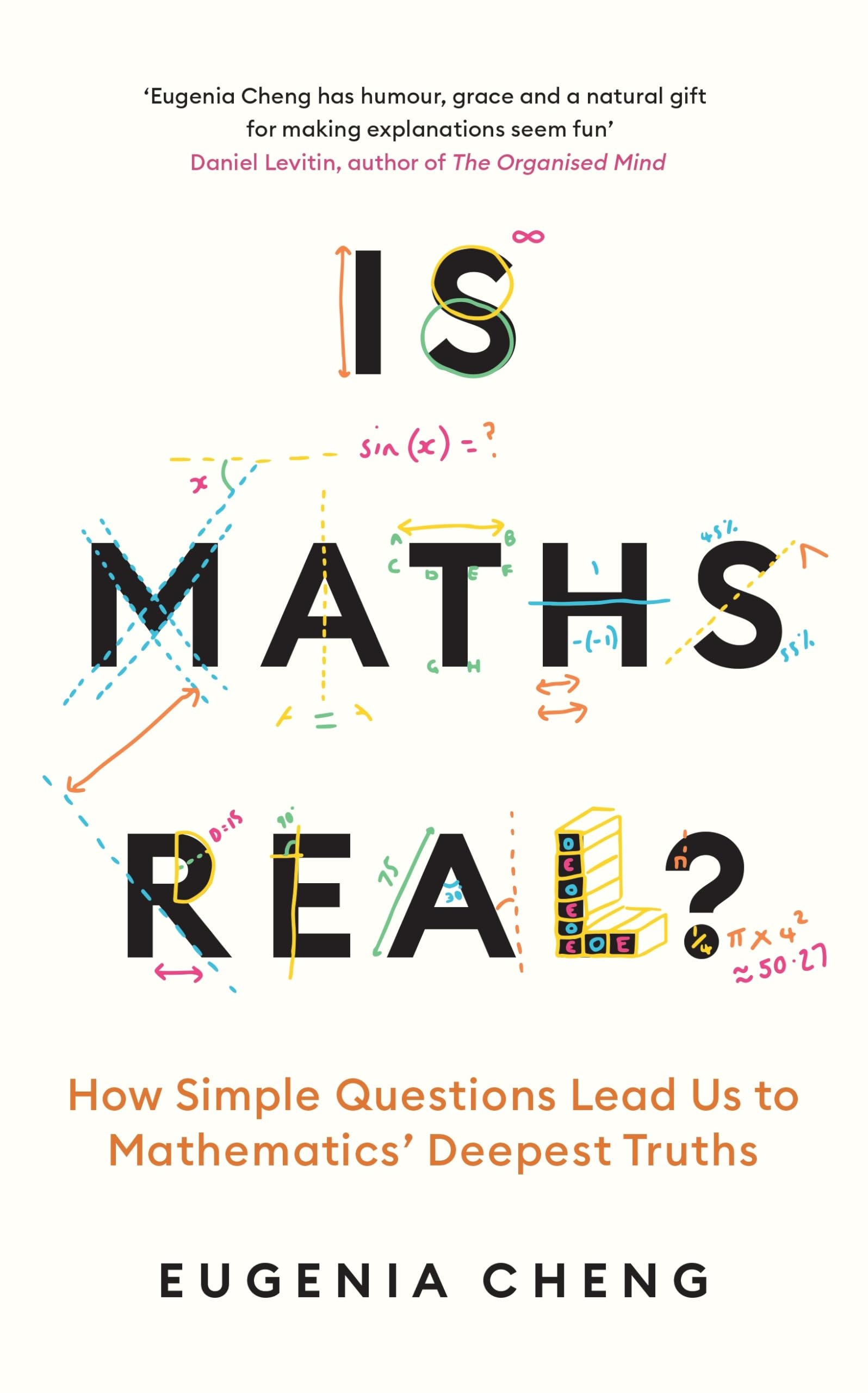 Is Maths Real?: How Simple Questions Lead Us to Mathematics’ Deepest Truths Mathematics