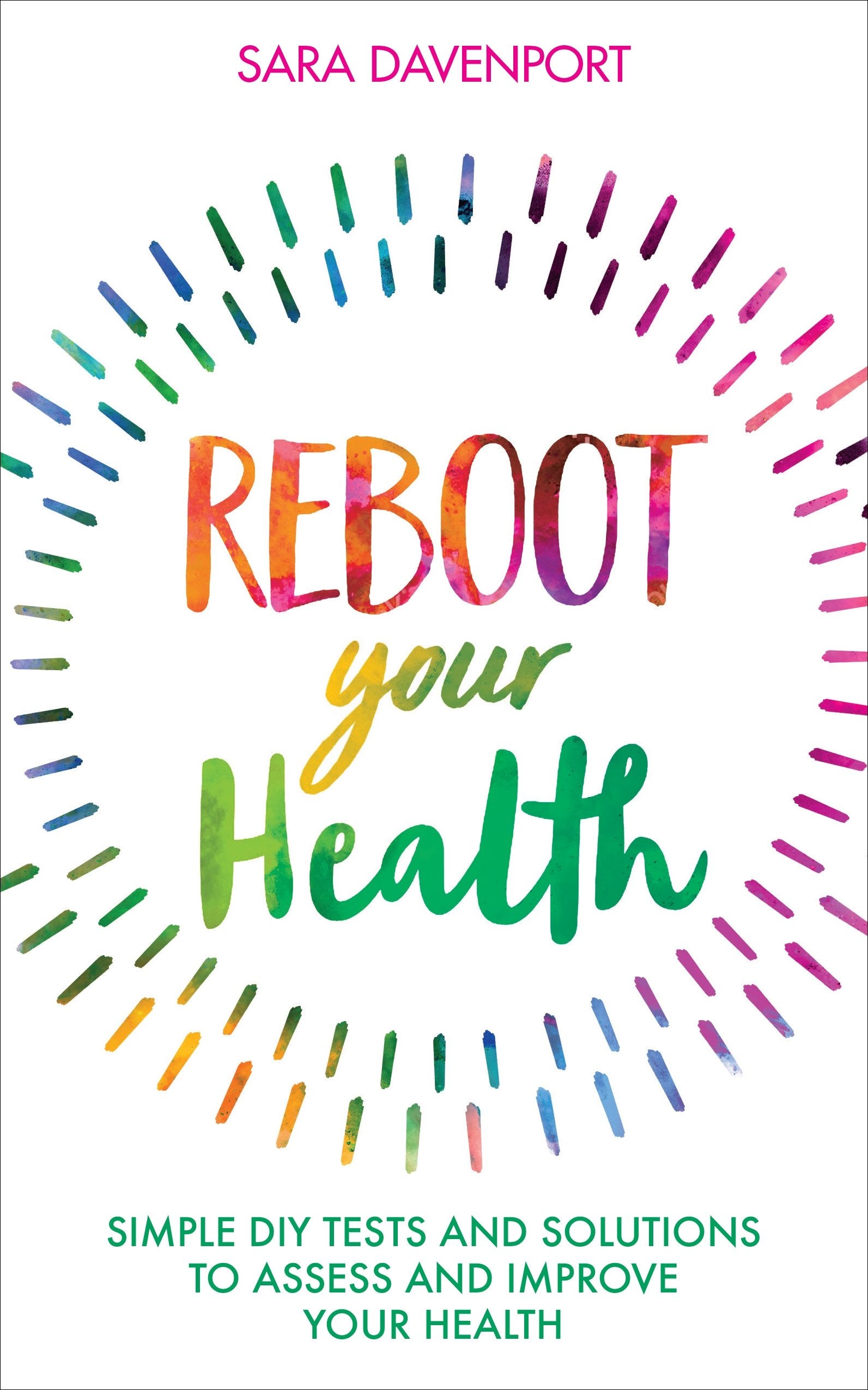 Reboot Your Health: Simple DIY Tests and Solutions to Assess and Improve Your Health Health, Nutrition & Fitness