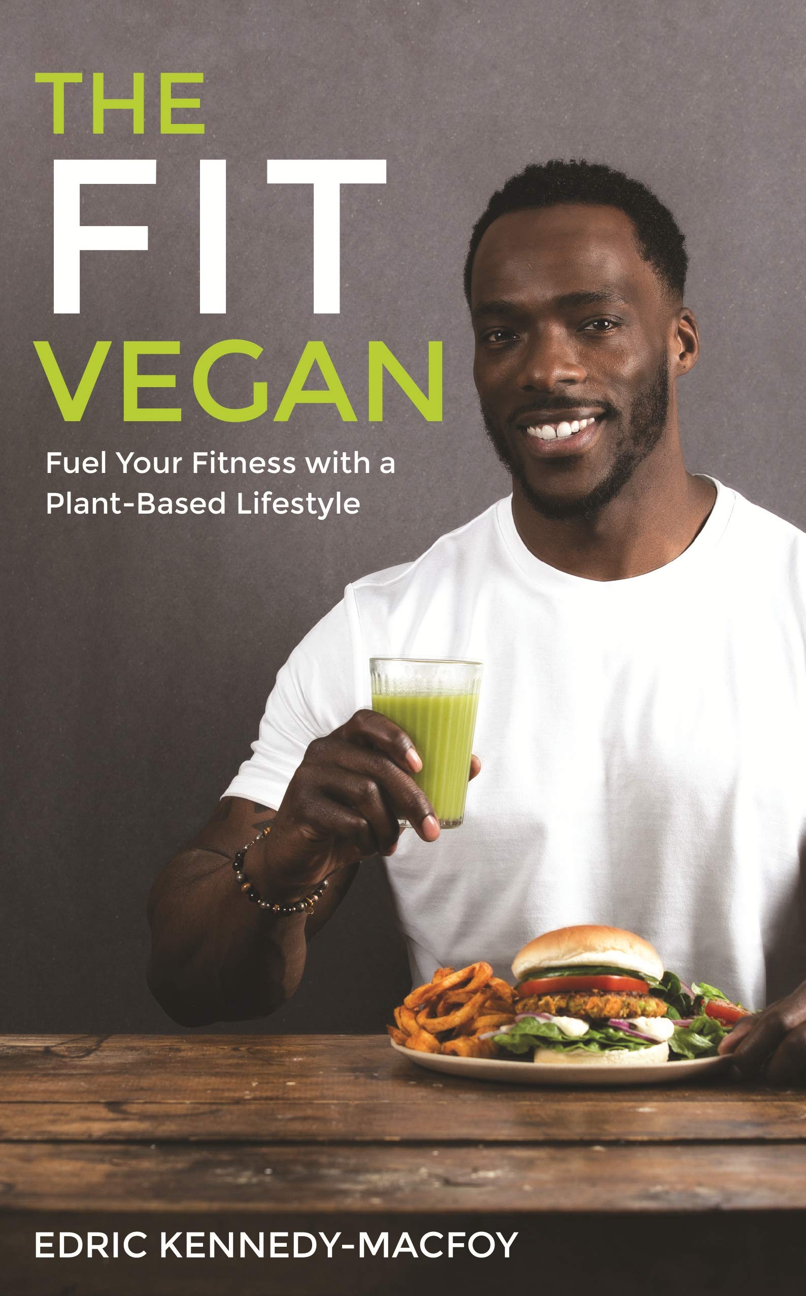 The Fit Vegan: Fuel Your Fitness with a Plant-Based Lifestyle Leisure, Home & Garden