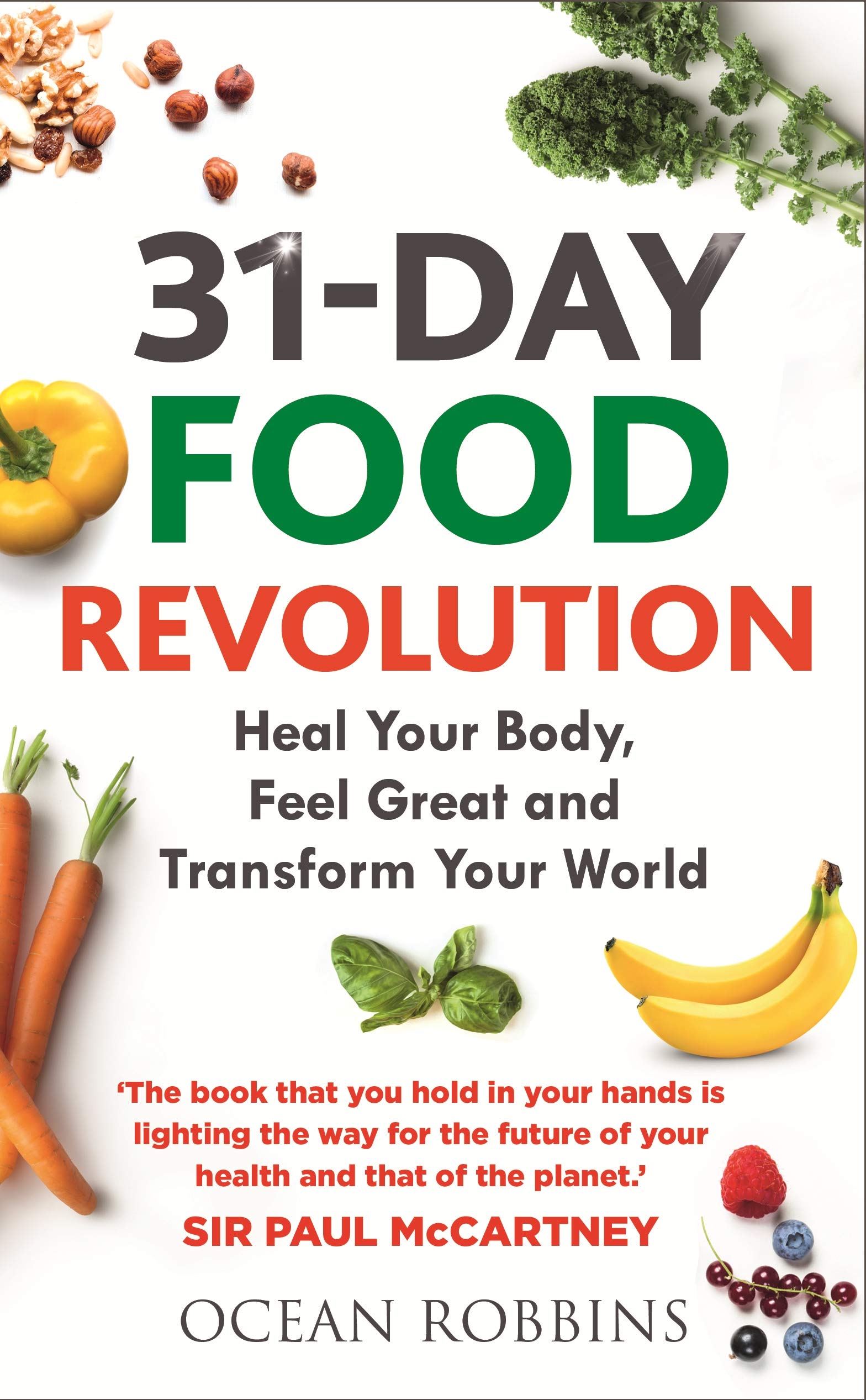 31-Day Food Revolution: Heal Your Body, Feel Great and Transform Your World book