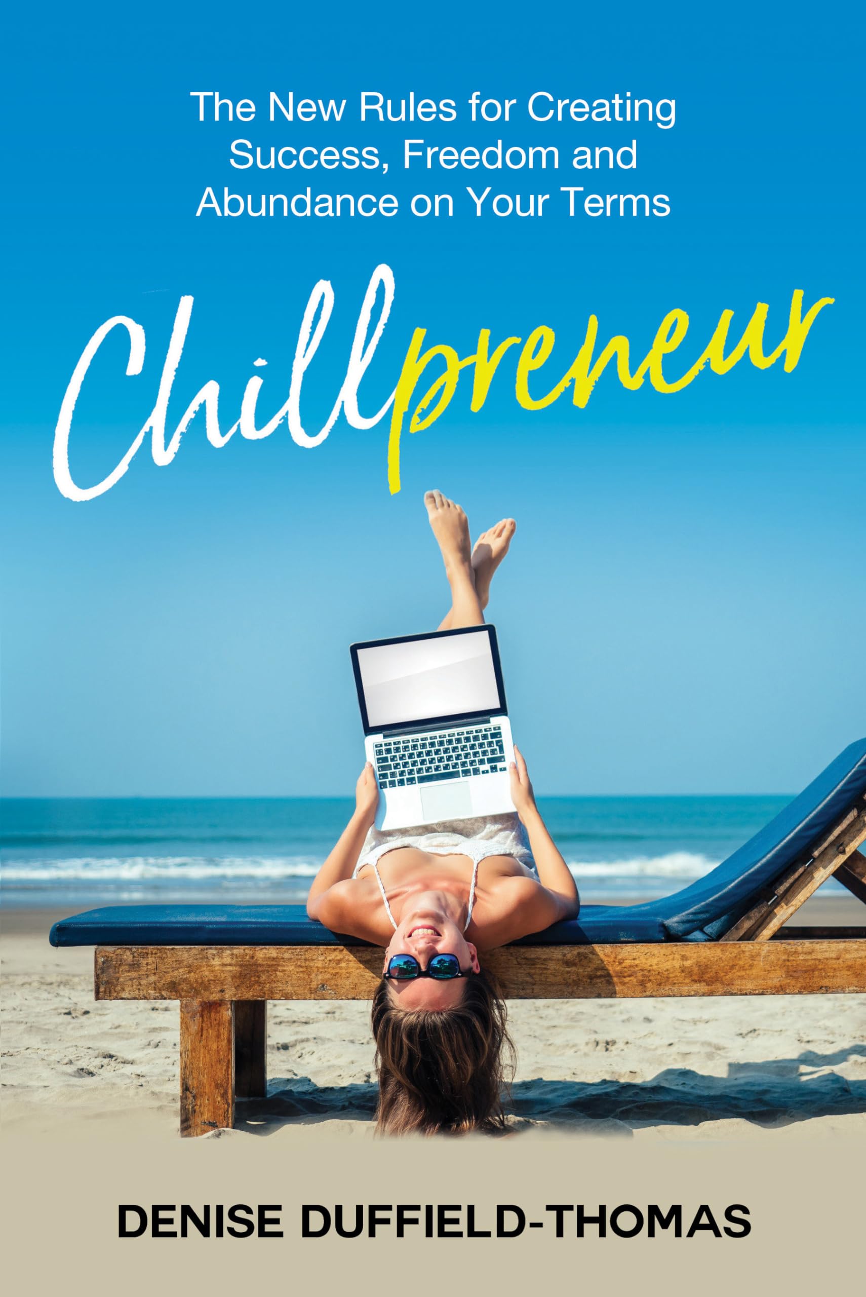 Chillpreneur: The New Rules for Creating Success, Freedom, and Abundance on Your Terms Books