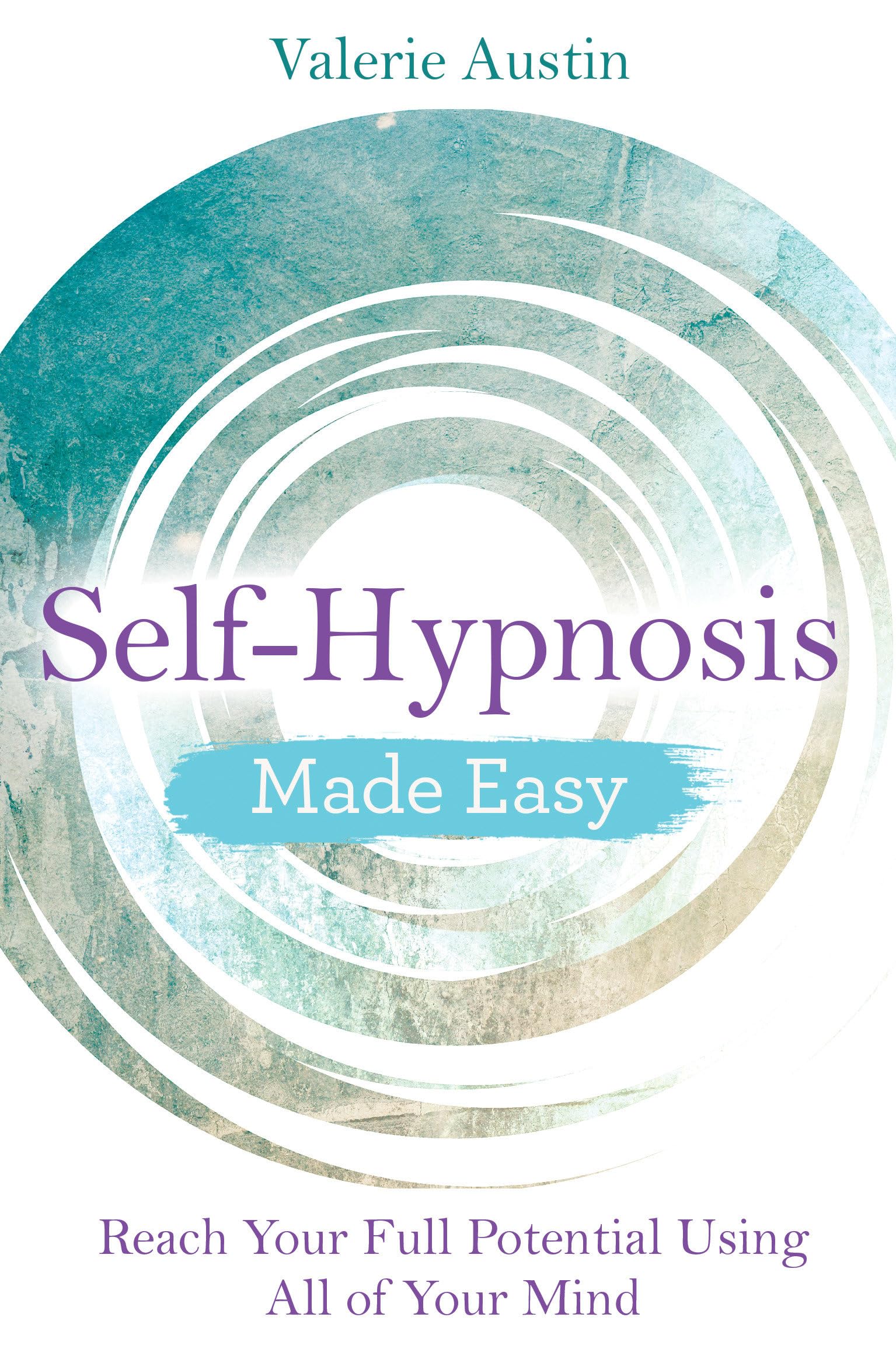 Self-Hypnosis Made Easy: Reach Your Full Potential Using All of Your Mind Social Sciences