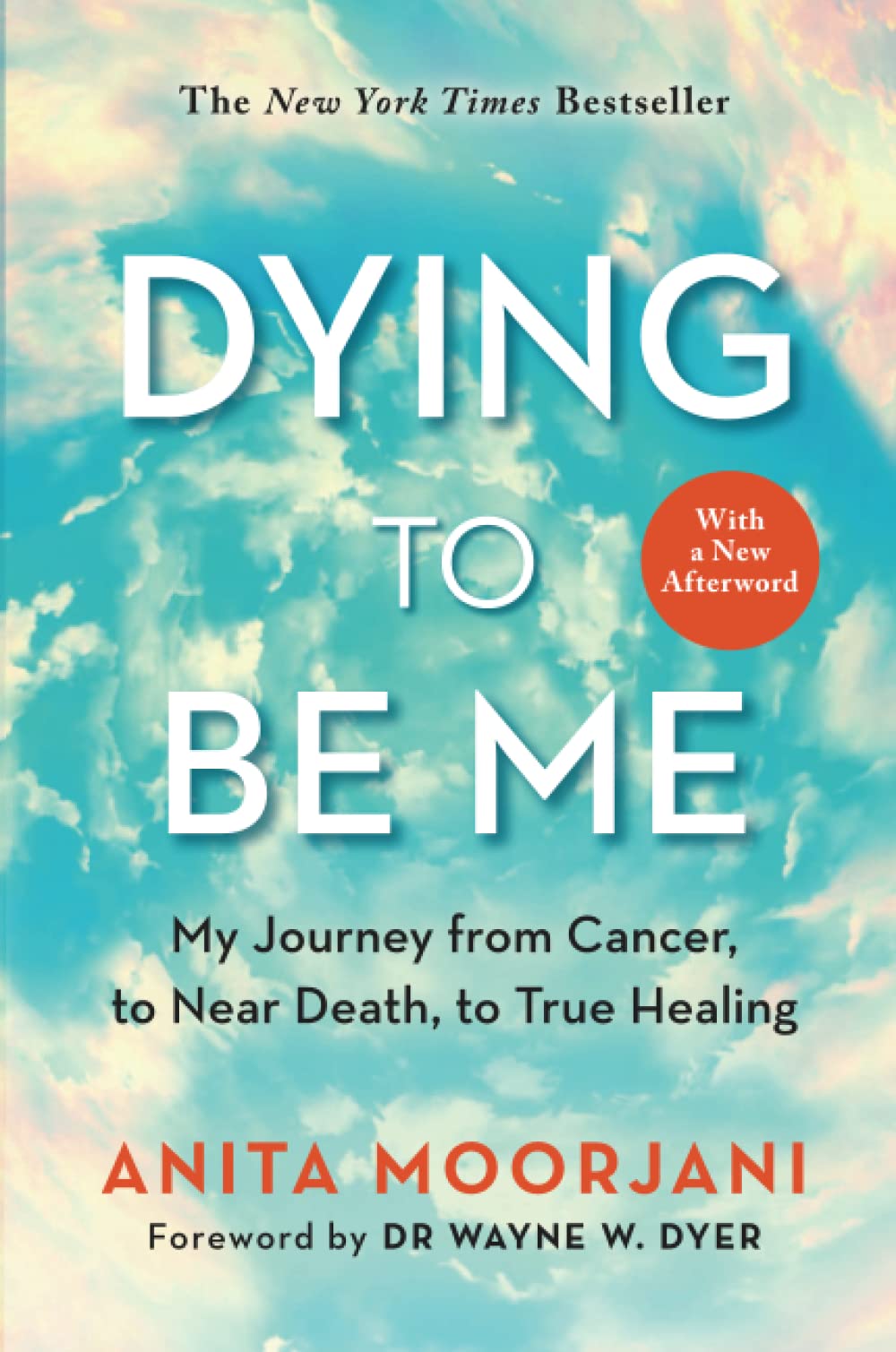 Dying to Be Me: My Journey from Cancer, to Near Death, to True Healing (10th Anniversary Edition) Memories