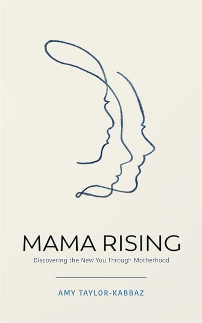Mama Rising: Discovering the New You Through Motherhood Business, Finance & Career