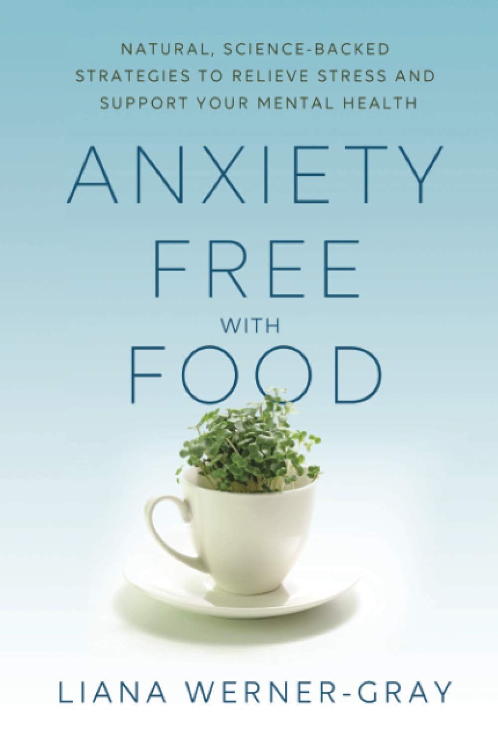 Anxiety-Free with Food: Natural, Science-Backed Strategies to Relieve Stress and Support Your Mental Health Medicine