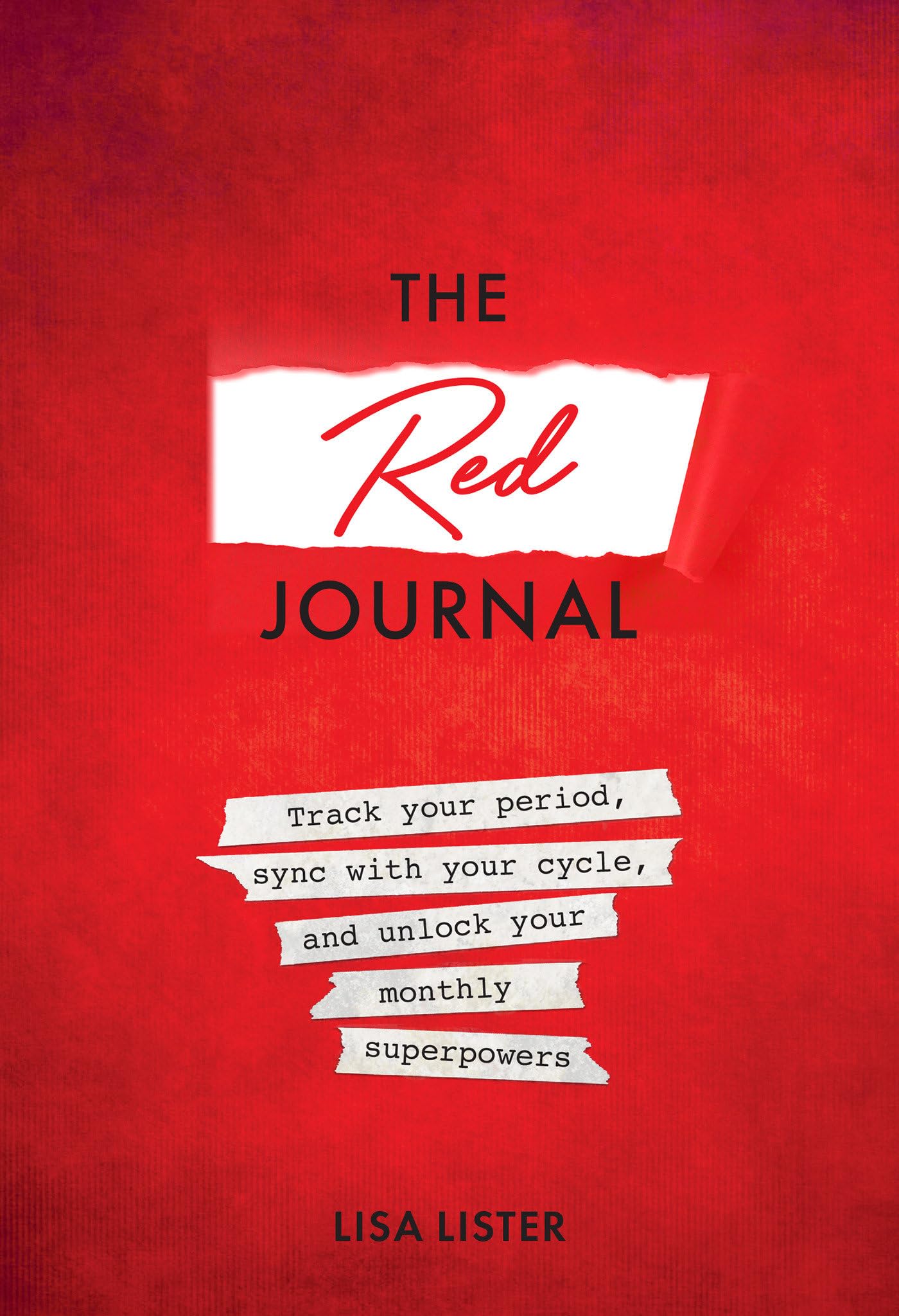 The Red Journal: Track Your Period, Sync With Your Cycle, and Unlock Your Monthly Superpowers Health, Nutrition & Fitness