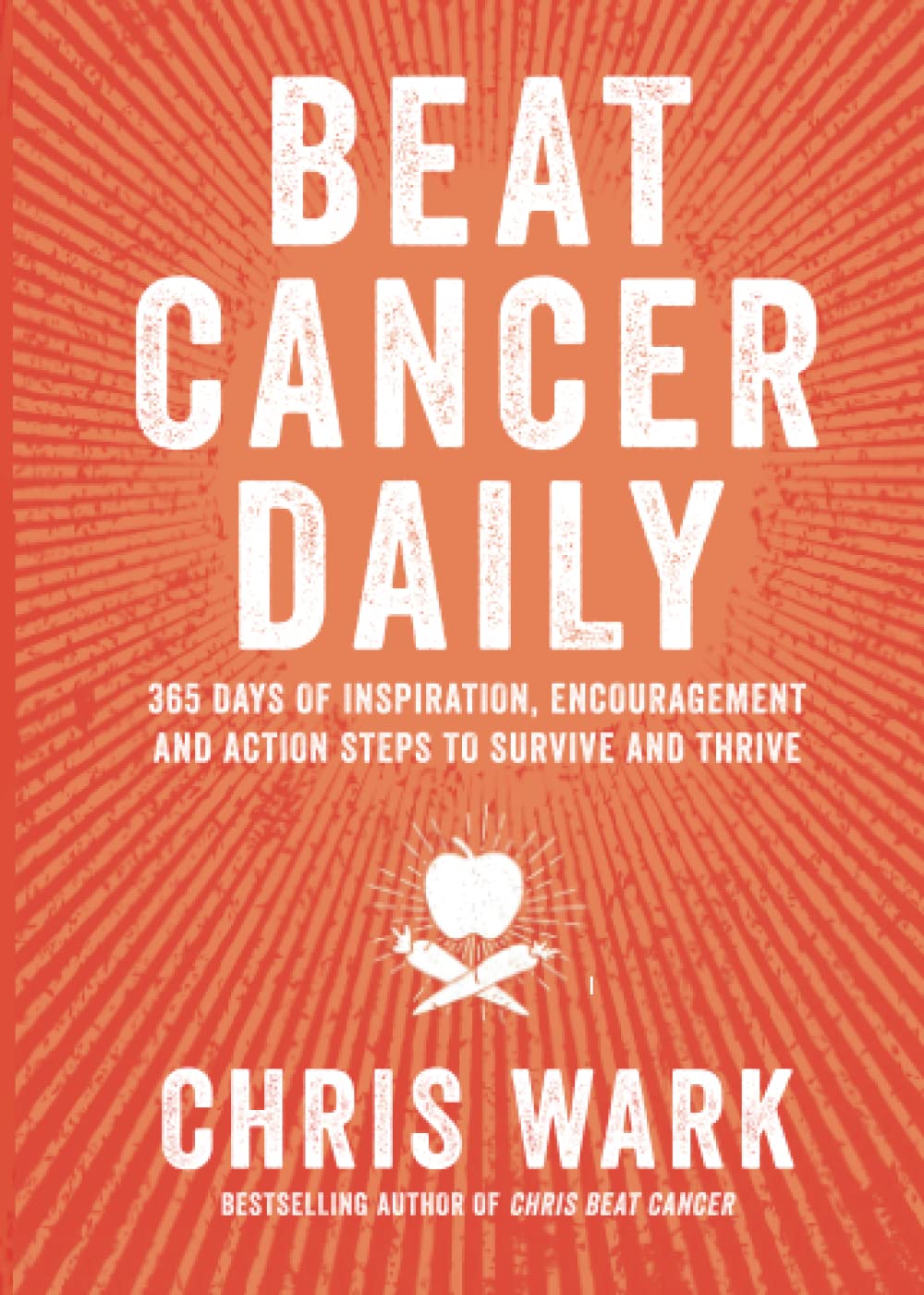 Beat Cancer Daily: 365 Days of Inspiration, Encouragement and Action Steps to Survive and Thrive Business, Finance & Career