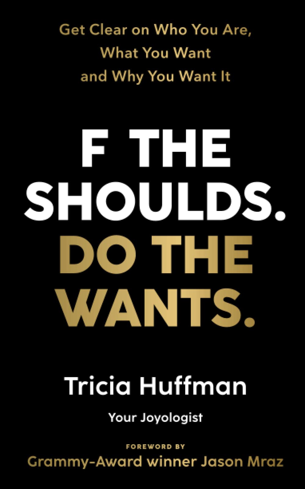 F the Shoulds. Do the Wants Business, Finance & Career