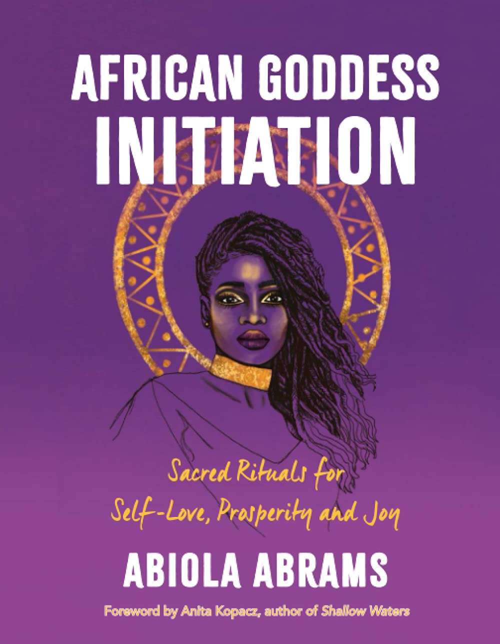 African Goddess Initiation: Sacred Rituals for Self-Love, Prosperity, and Joy Self-help