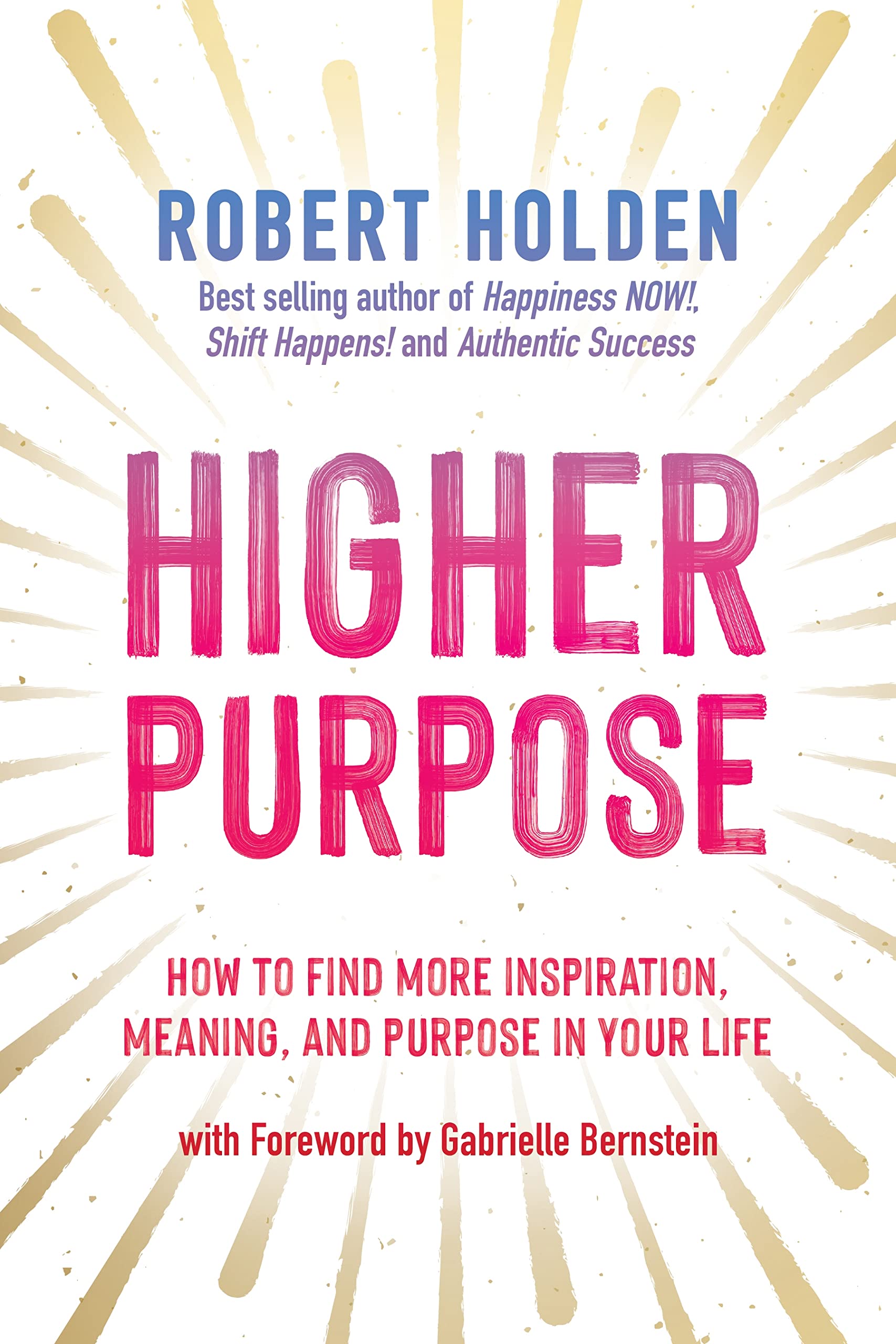 Higher Purpose: How to Find More Inspiration, Meaning and Purpose in Your Life Business, Finance & Career