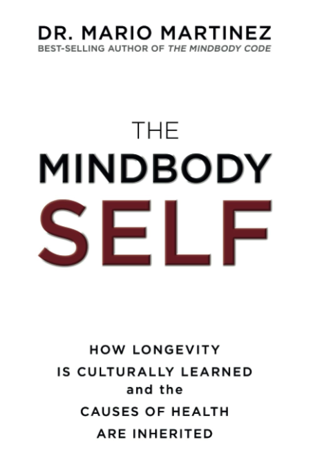 The MindBody Self: How Longevity Is Culturally Learned and the Causes of Health Are Inherited Medicine