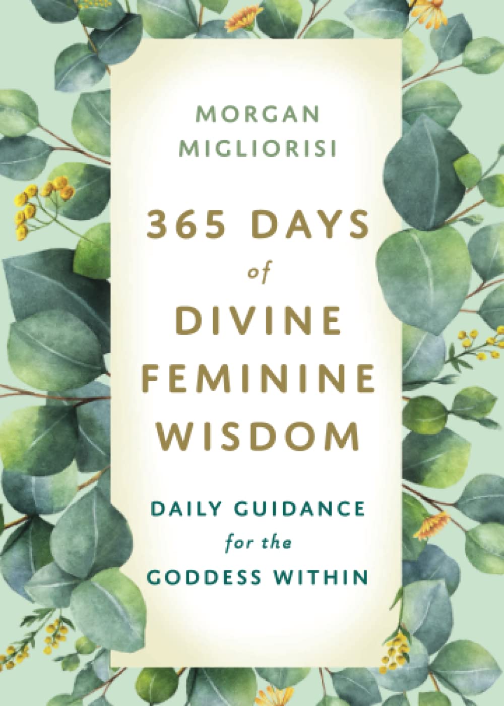 365 Days of Divine Feminine Wisdom: Daily Guidance for the Goddess Within Self-help
