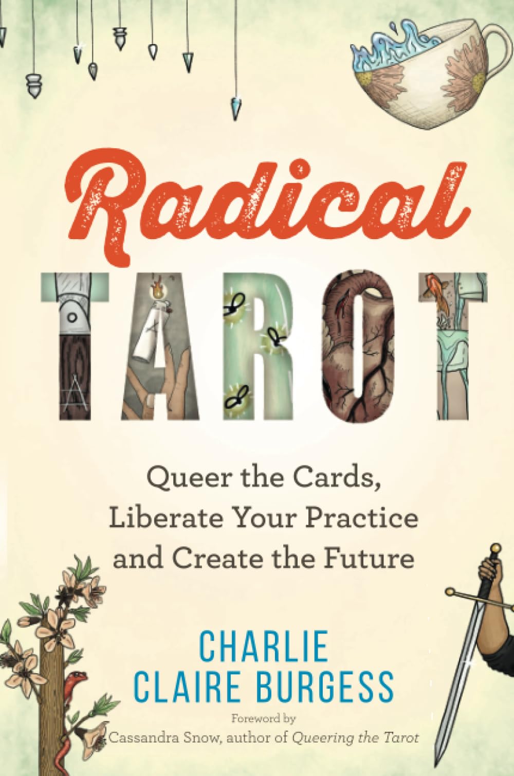 Radical Tarot: Queer the Cards, Liberate Your Practice and Create the Future book