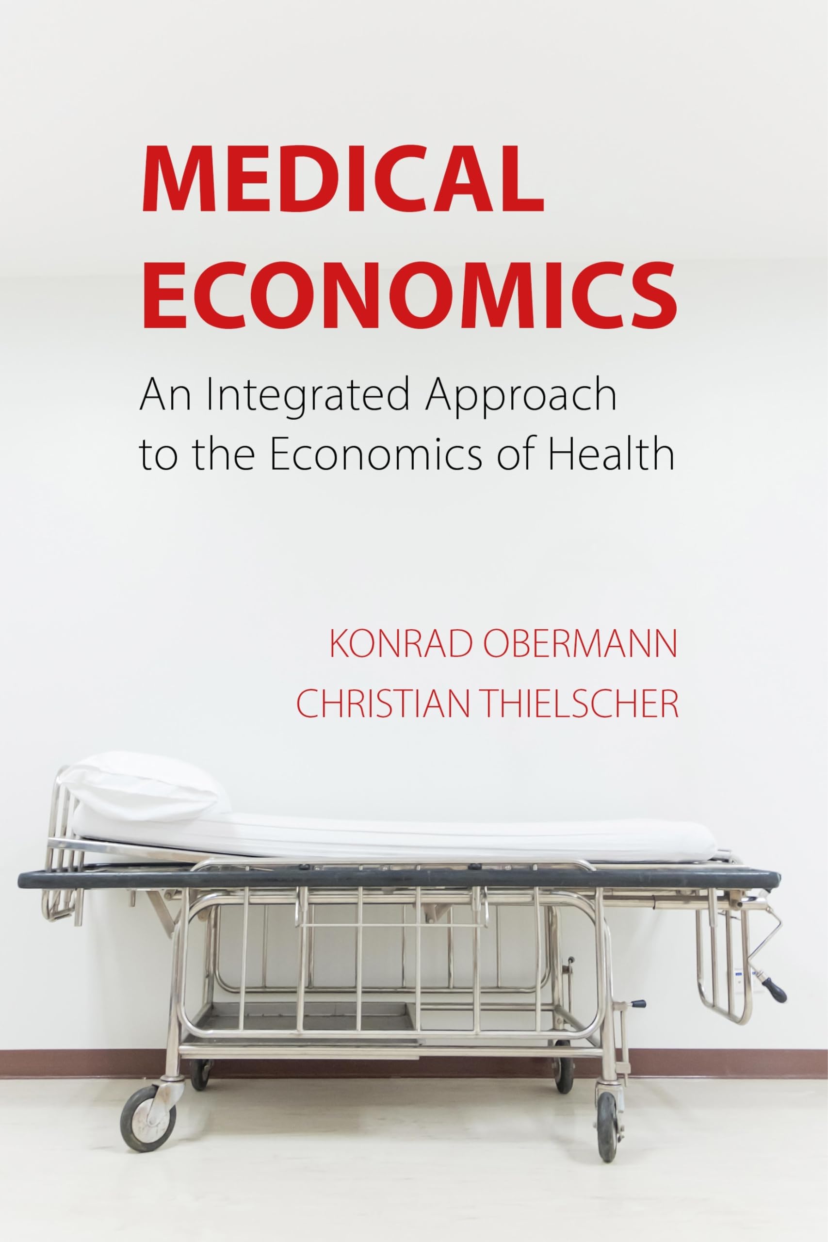 Medical Economics: An Integrated Approach to the Economics of Health Medicine