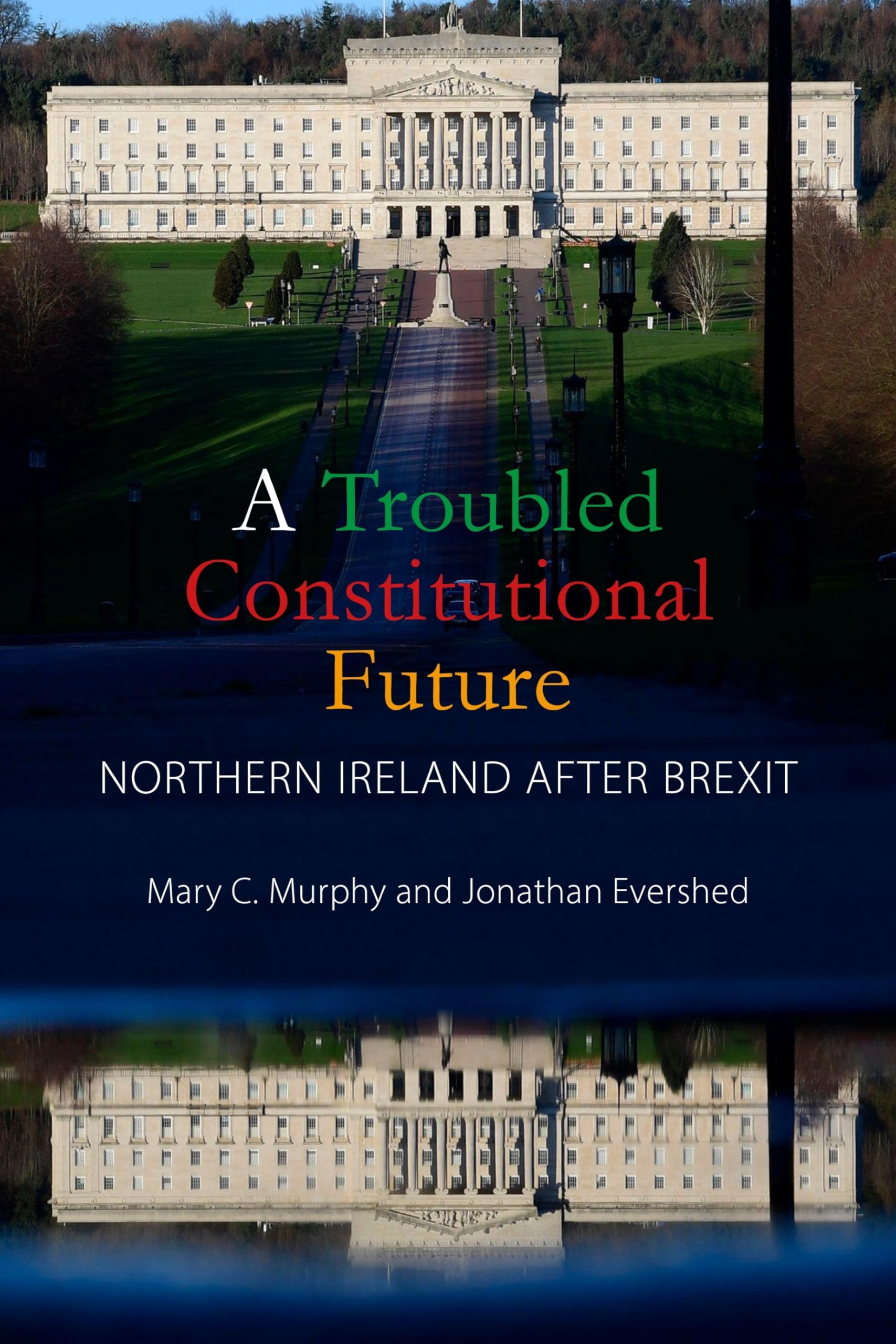 A Troubled Constitutional Future: Northern Ireland After Brexit Politics & History