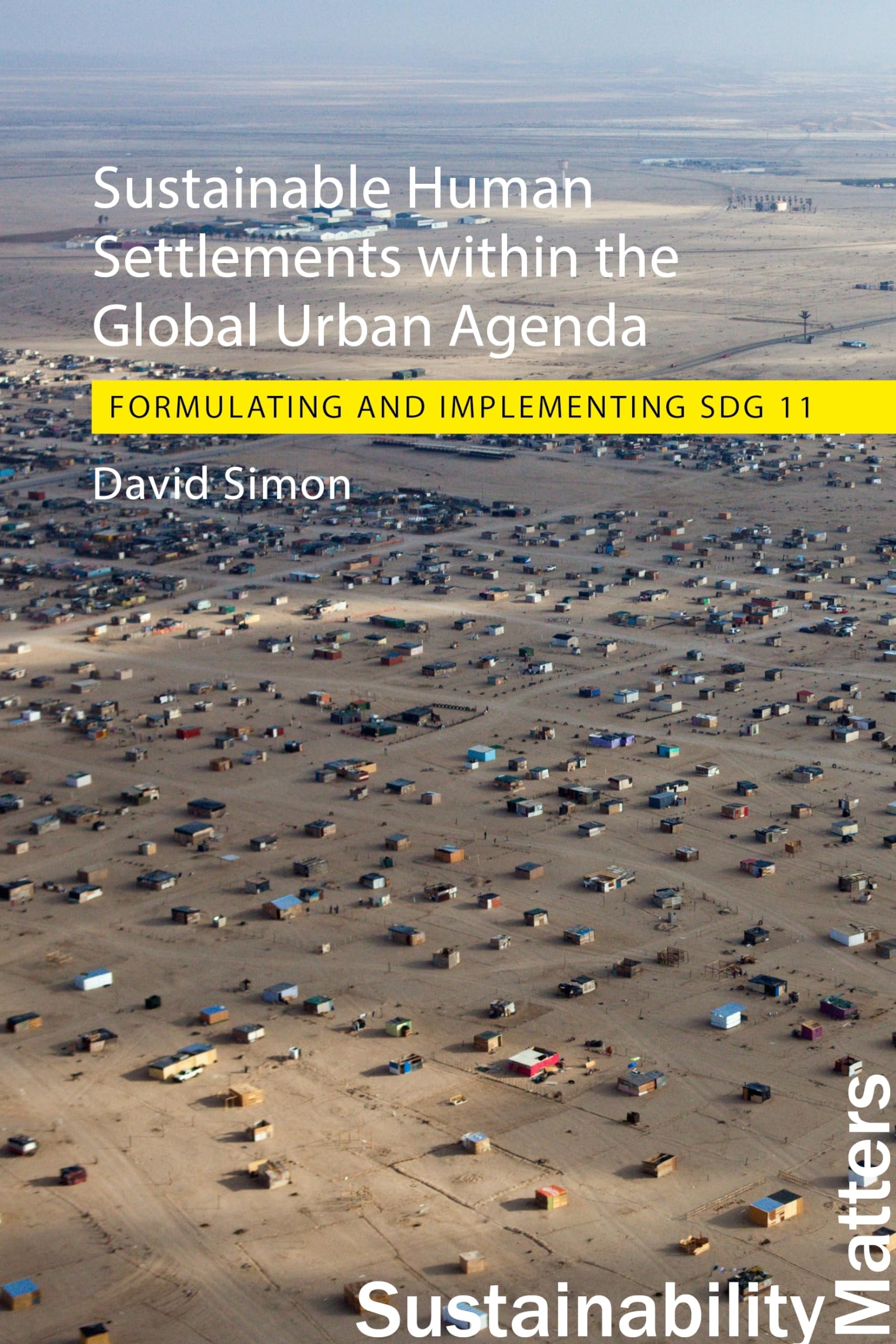 Sustainable Human Settlements Within the Global Urban Agenda: Formulating and Implementing Sdg 11 (Sustainability Matters) Social Sciences