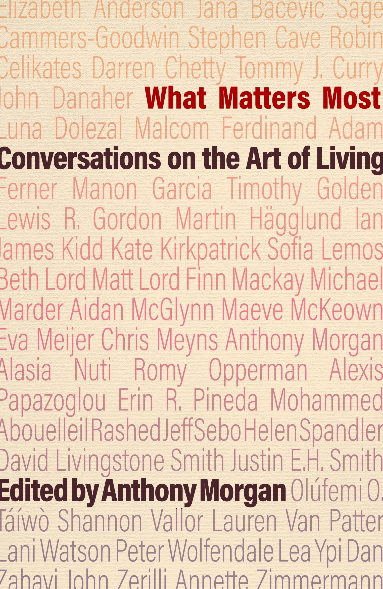 What Matters Most: Conversations on the Art of Living Philosophy