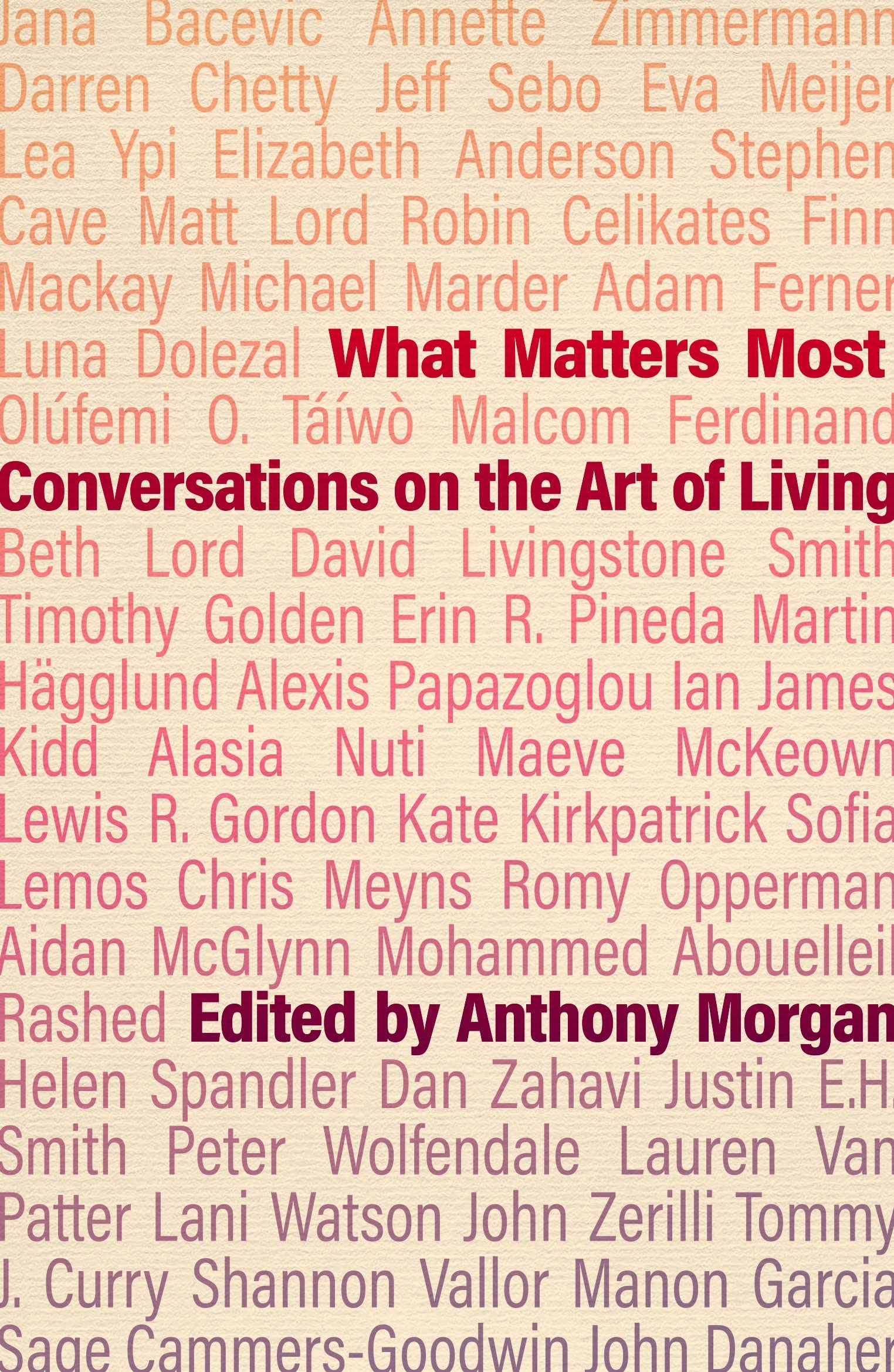 What Matters Most: Conversations on the Art of Living Philosophy