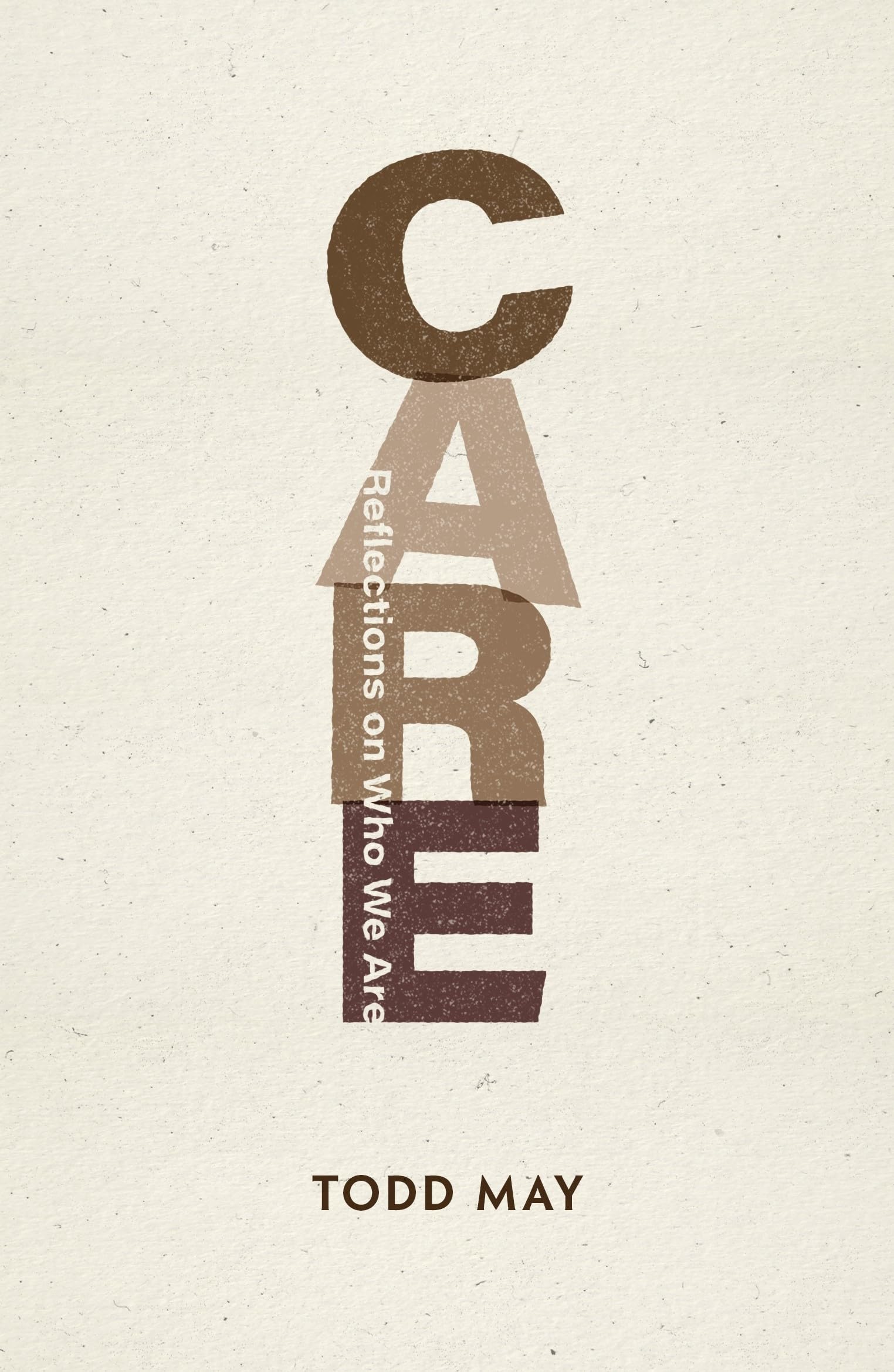 Care: Reflections on Who We Are (Philosophy: the New Basics) Philosophy