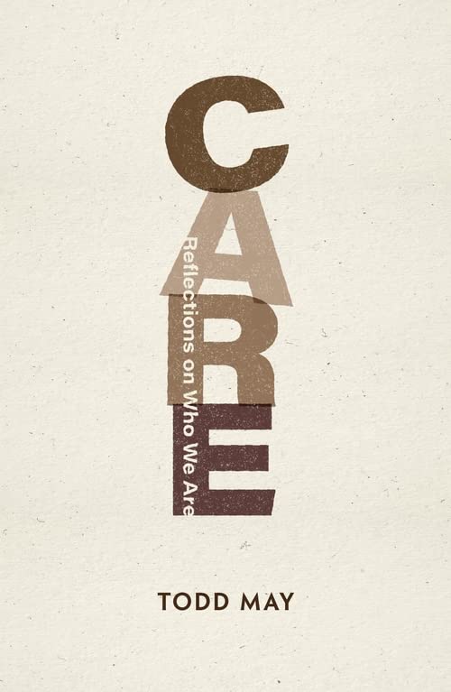 Care: Reflections on Who We Are (Philosophy: the New Basics) Philosophy