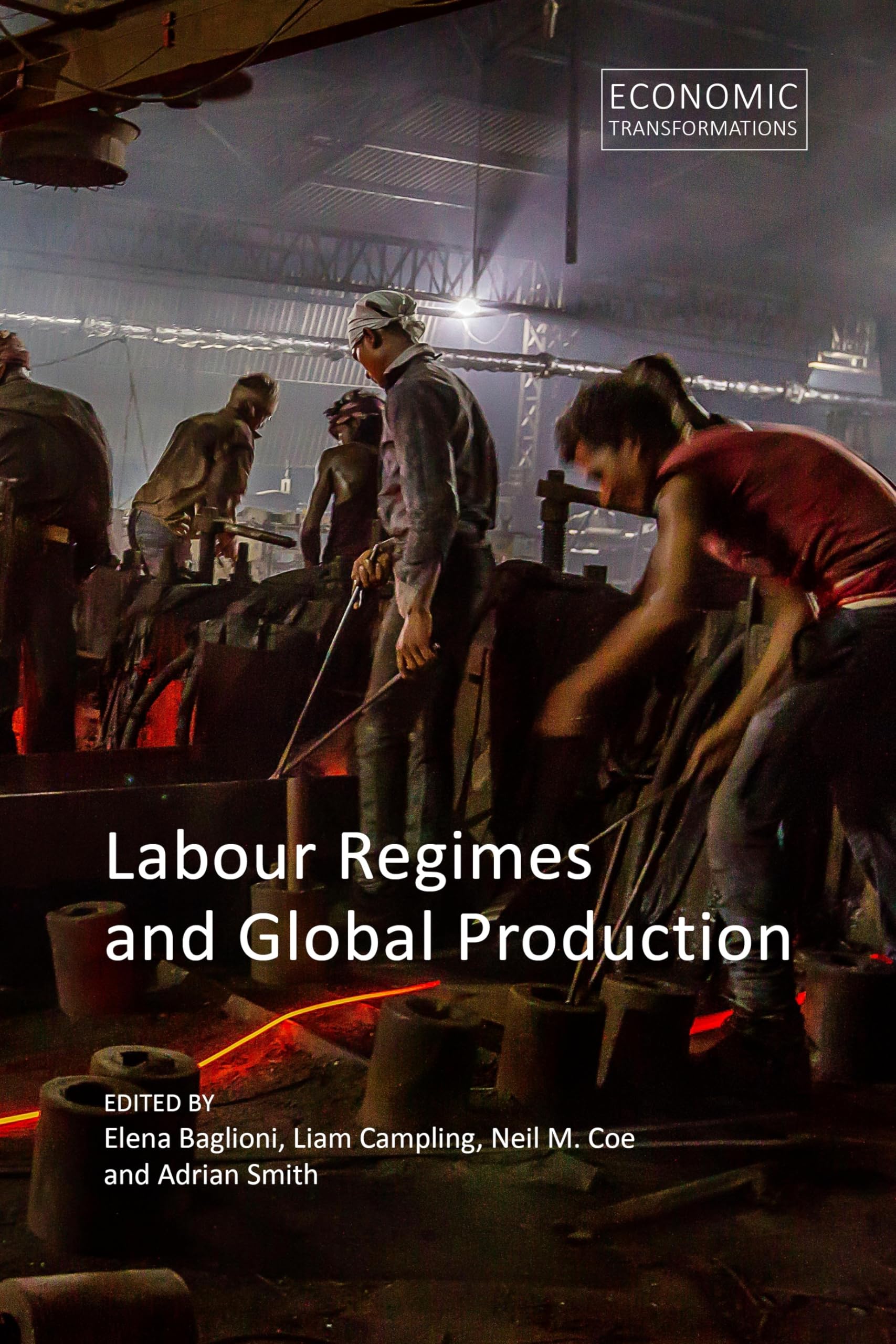 Labour Regimes and Global Production (Economic Transformations) Social Sciences
