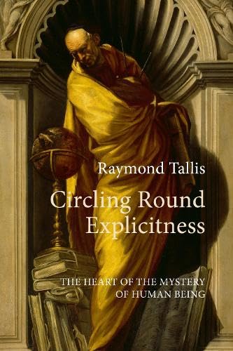 Circling Round Explicitness: The Heart of the Mystery of Human Being Philosophy
