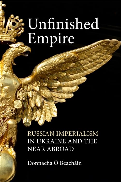 Unfinished Empire: Russian Imperialism in Ukraine and the Near Abroad Social Sciences