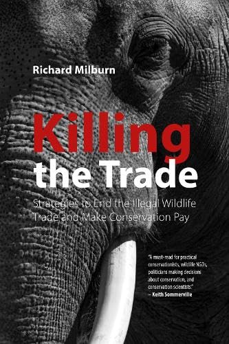 Killing the Trade: Strategies to End the Illegal Wildlife Trade and Make Conservation Pay Law