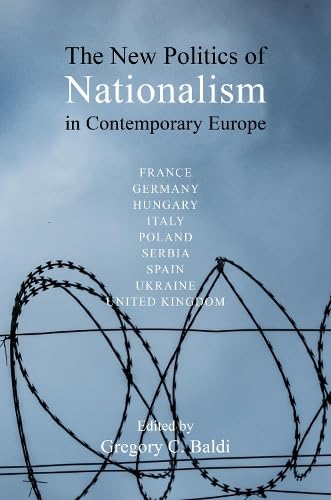The New Politics of Nationalism in Contemporary Europe (Understanding Europe: the Council for European Studies) Social Sciences