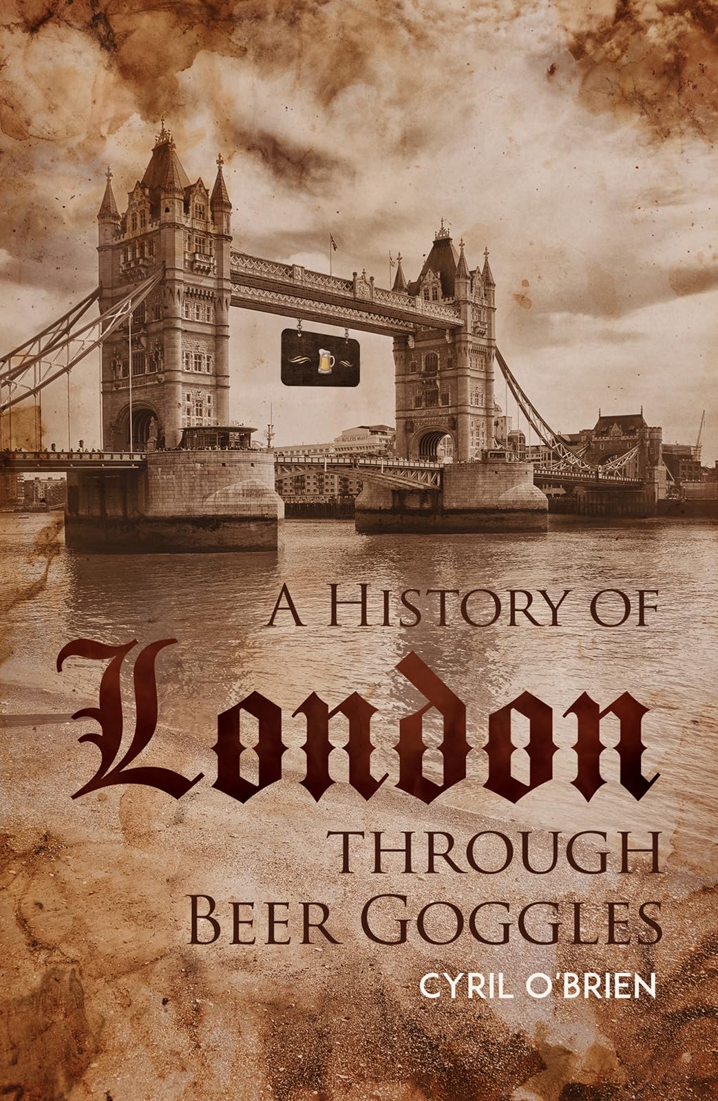 A History of London Through Beer Goggles book