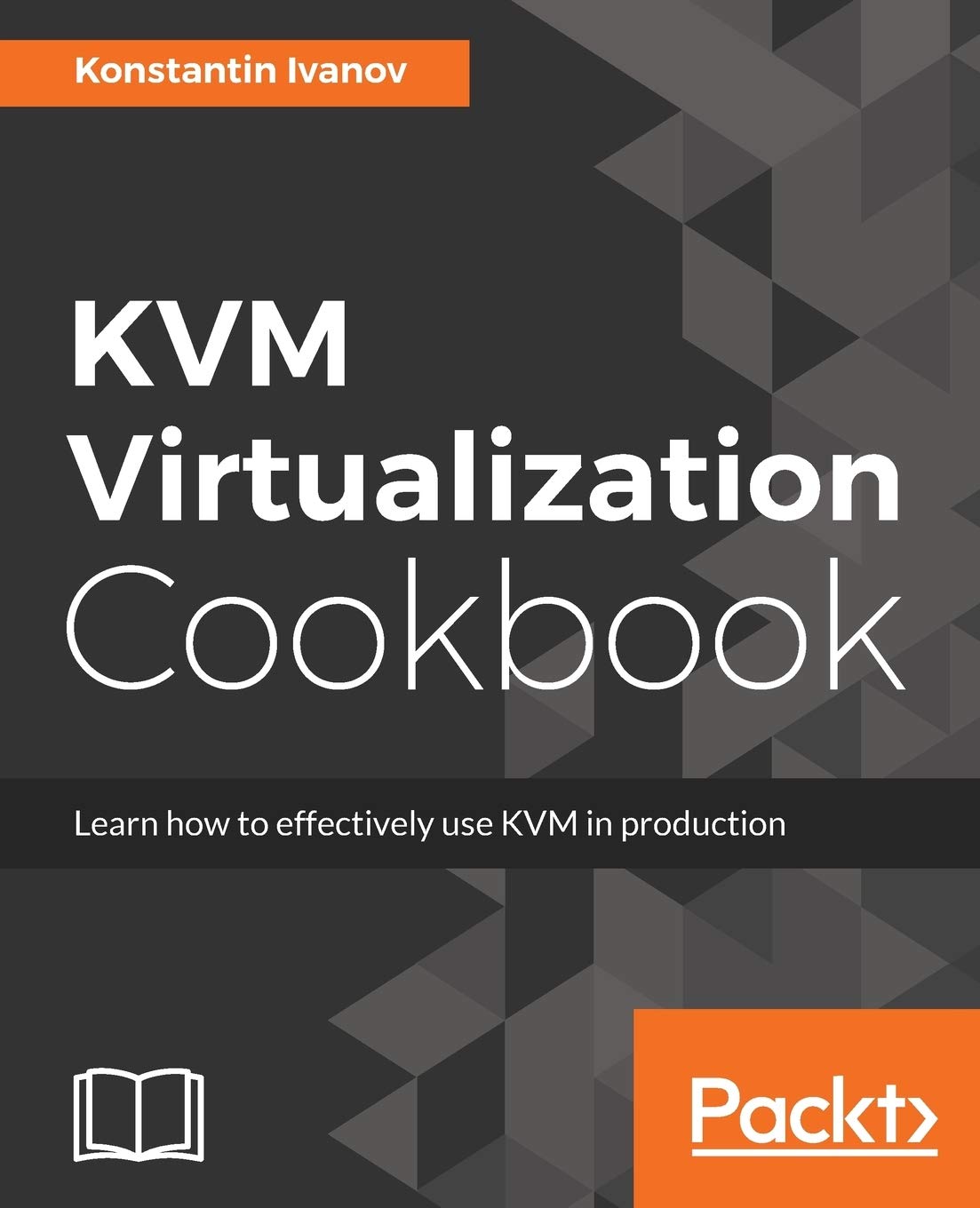 KVM Virtualization Cookbook: Learn how to use KVM effectively in production (English Edition) Computer Science