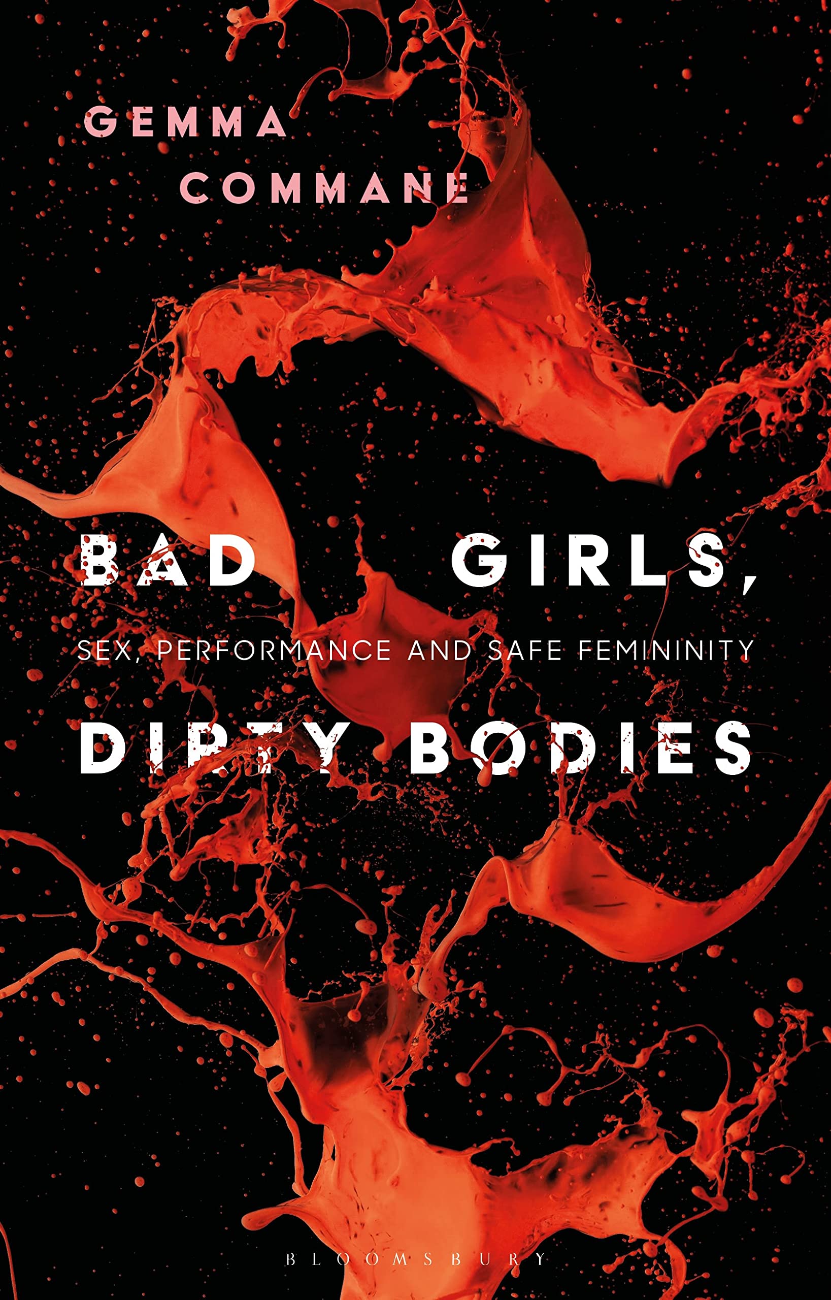 Bad Girls, Dirty Bodies: Sex, Performance and Safe Femininity (Library of Gender and Popular Culture) Books