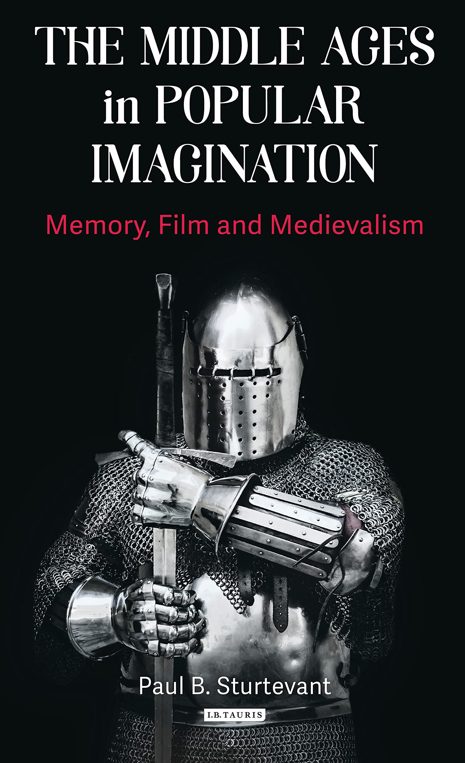 The Middle Ages in Popular Imagination: Memory, Film and Medievalism Social Sciences