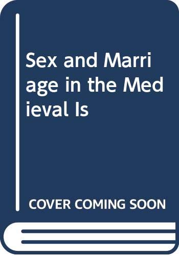 Sex and Marriage in the Medieval Is Books