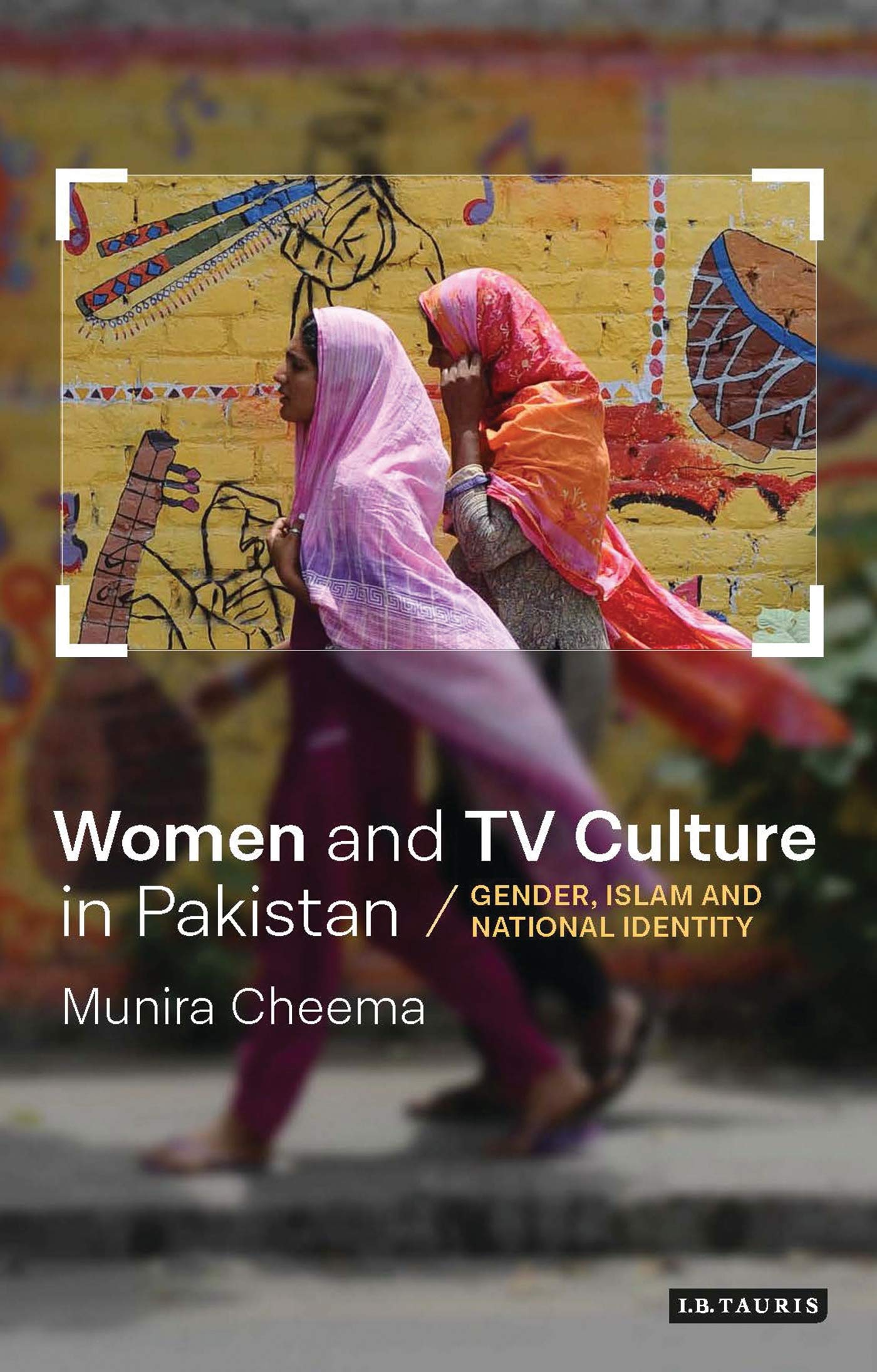 Women and TV Culture in Pakistan: Gender, Islam and National Identity book