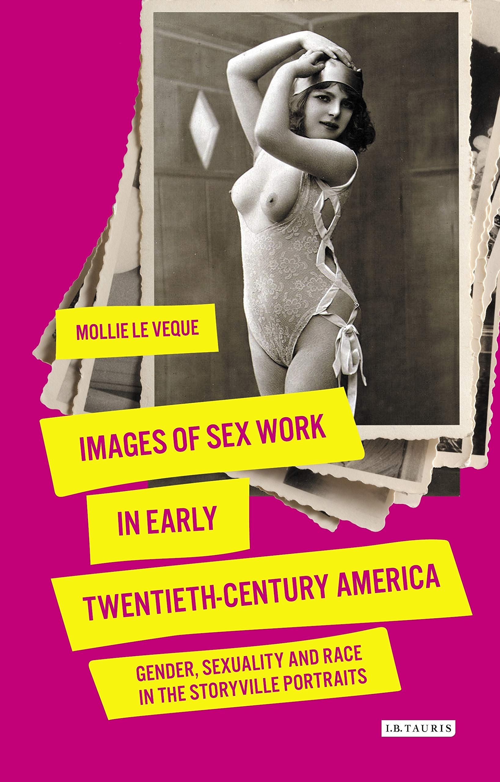 Images of Sex Work in Early Twentieth-Century America: Gender, Sexuality and Race in the Storyville Portraits (International Library of Cultural Studies) Books