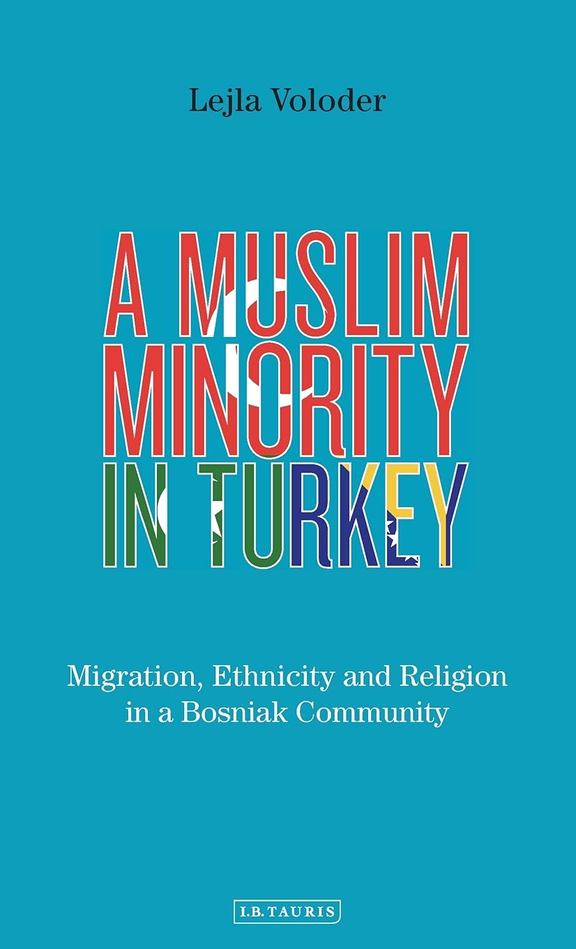A Muslim Minority in Turkey: Migration, Ethnicity and Religion in a Bosniak Community Social Sciences