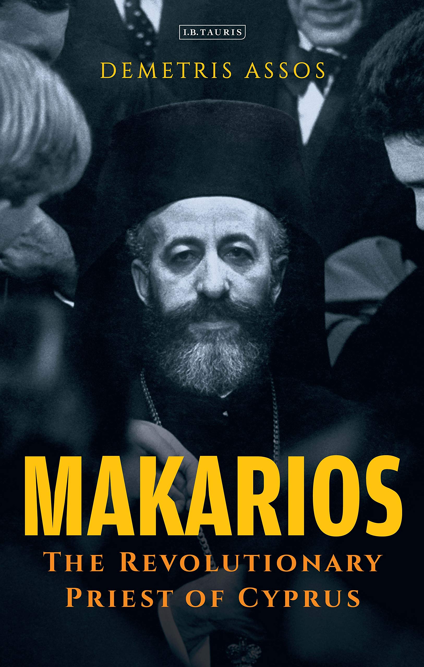 Makarios: The Revolutionary Priest of Cyprus (International Library of Twentieth Century History, 120) Social Sciences