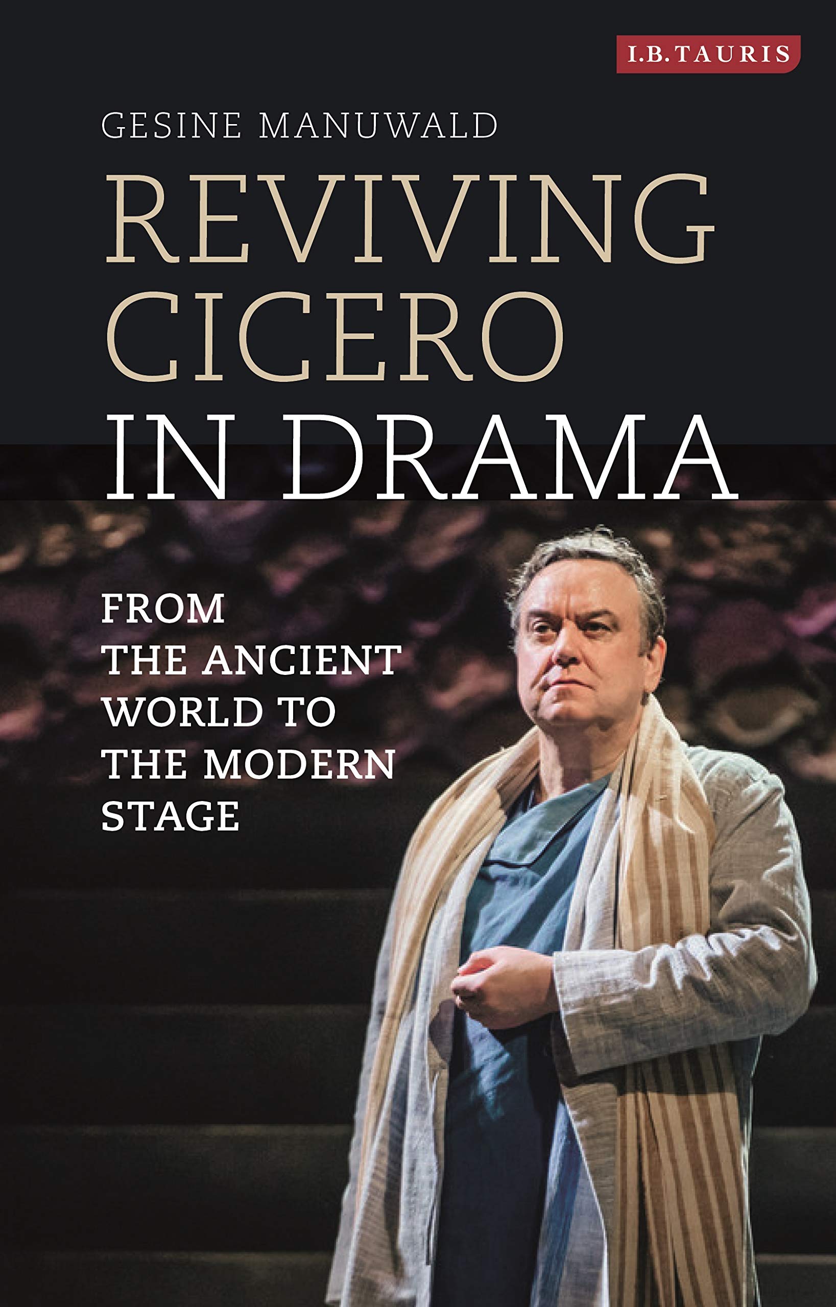 Manuwald, G: Reviving Cicero in Drama Philosophy
