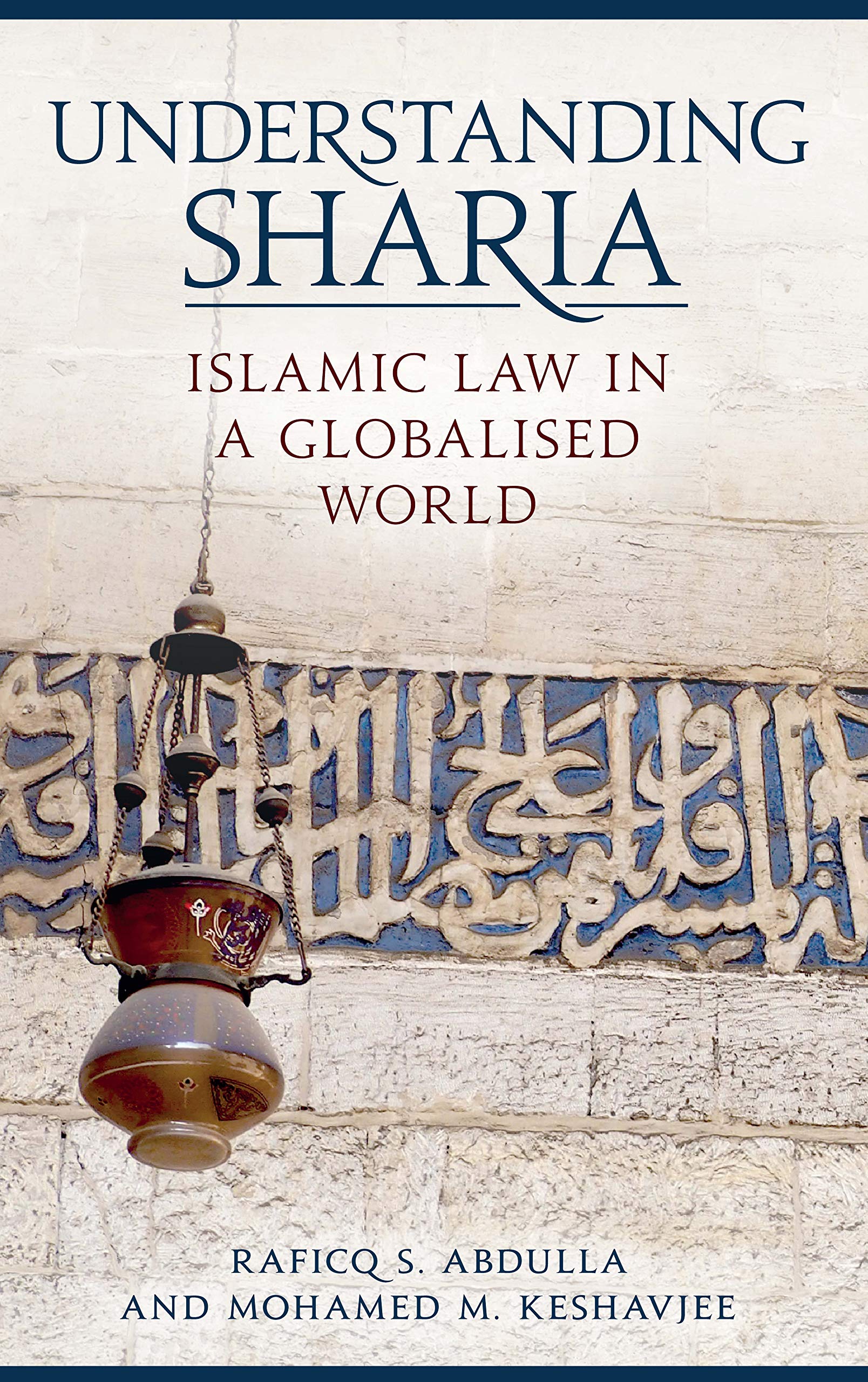 Understanding Sharia: Islamic Law in a Globalised World Law