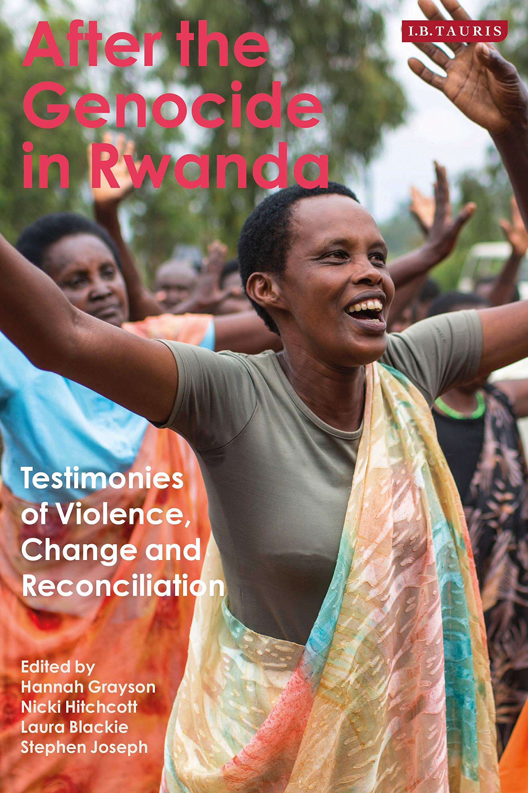 After the Genocide in Rwanda: Testimonies of Violence, Change and Reconciliation (International Library of African Studies) Social Sciences