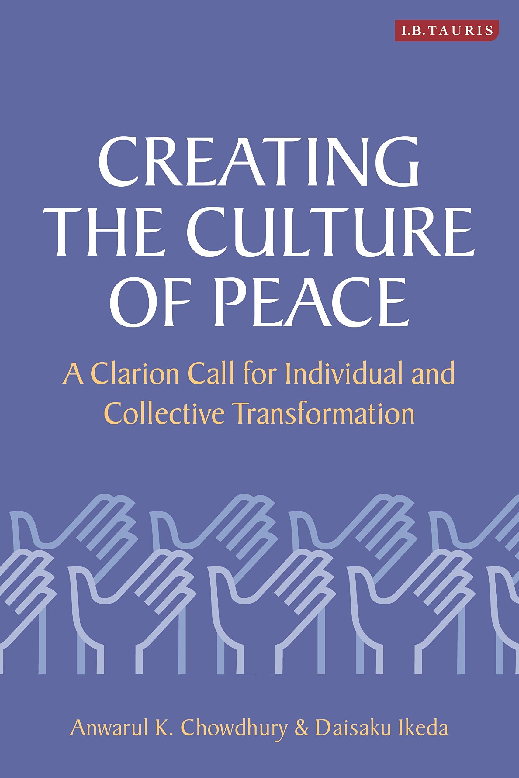Creating the Culture of Peace: A Clarion Call for Individual and Collective Transformation Philosophy