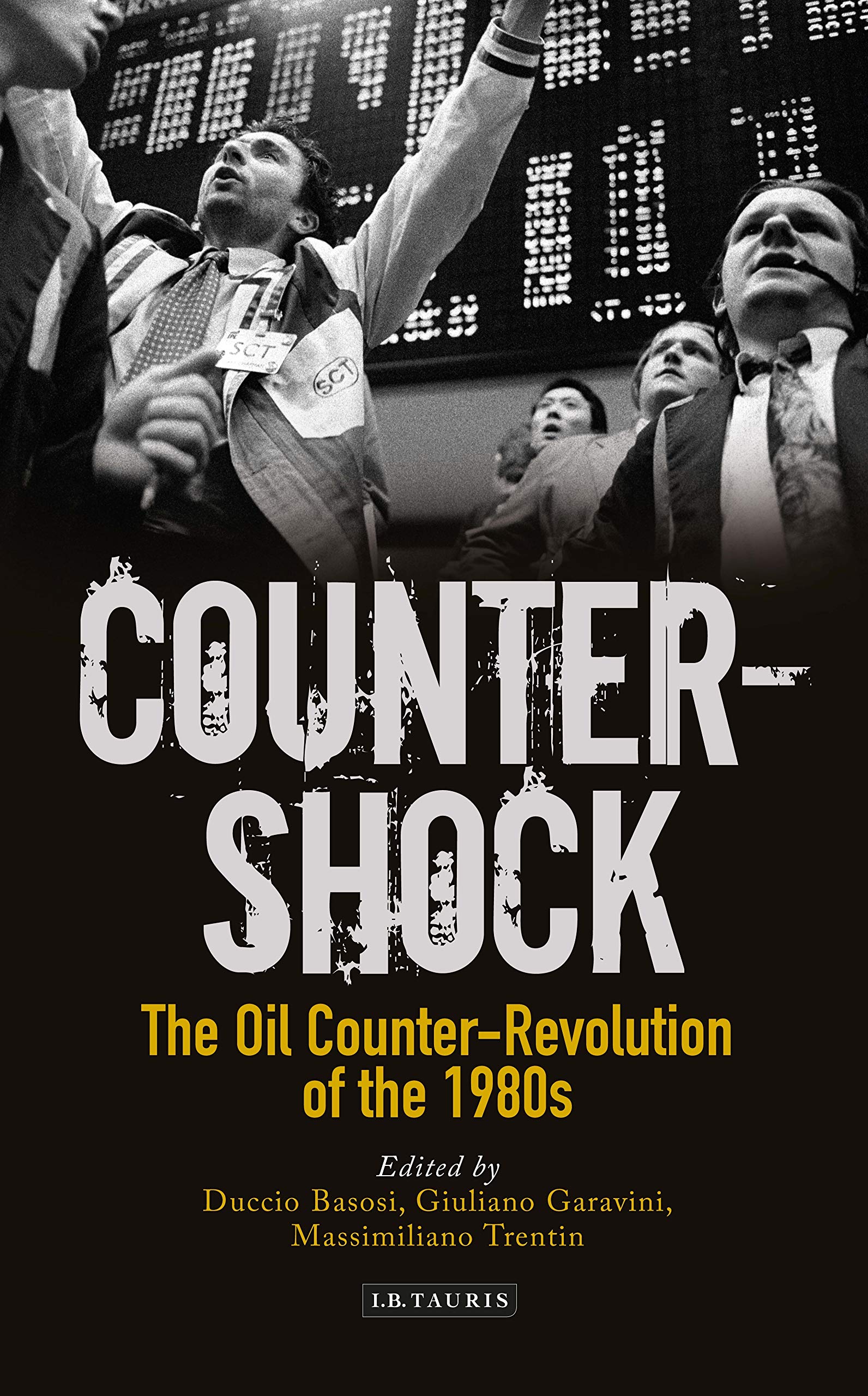 Counter-shock: The Oil Counter-Revolution of the 1980s (International Library of Twentieth Century History, 131) Business, Finance & Career