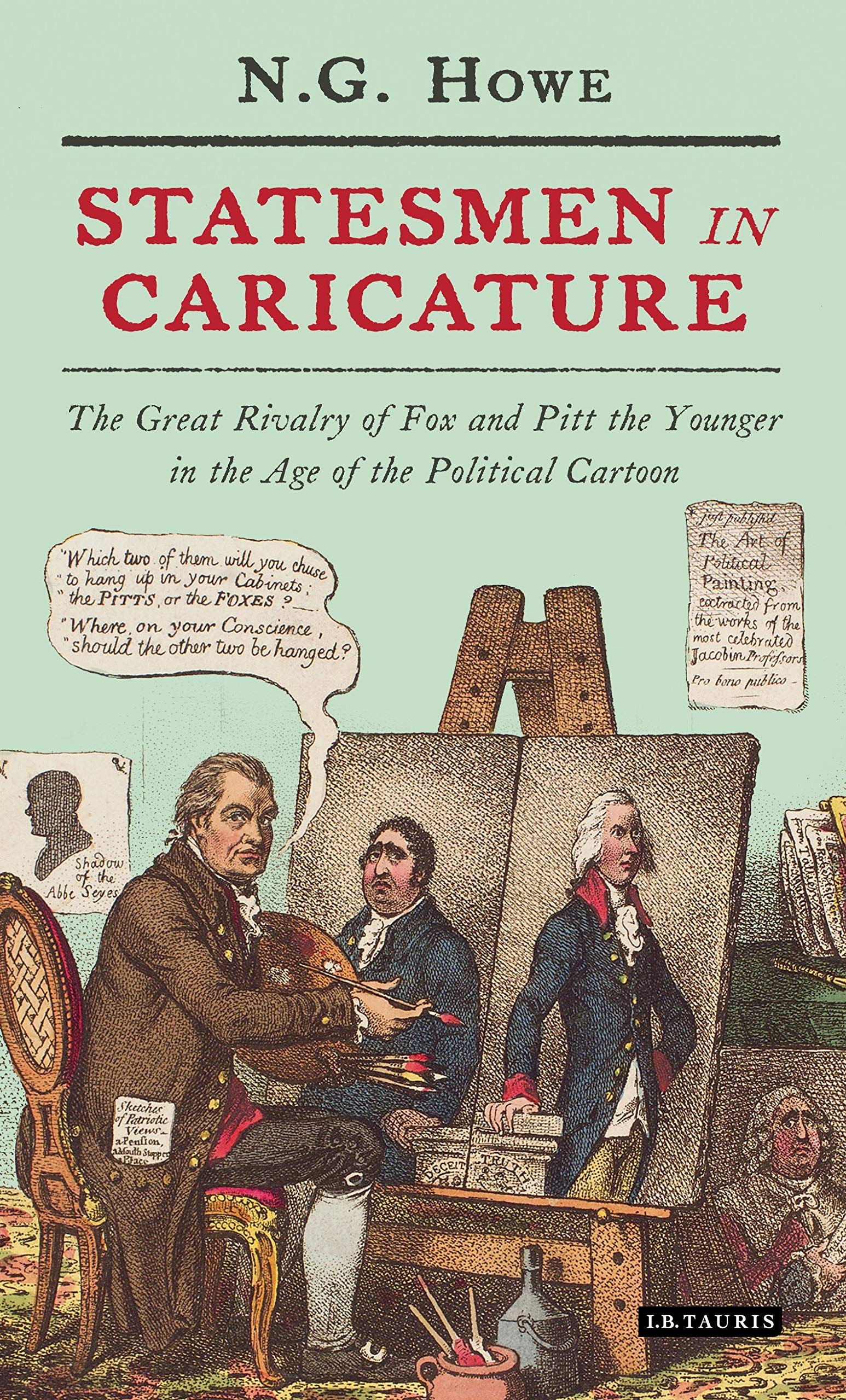 Statesmen in Caricature: The Great Rivalry of Fox and Pitt the Younger in the Age of the Political Cartoon (International Library of Political Studies, 56, Band 56) Media & Communication
