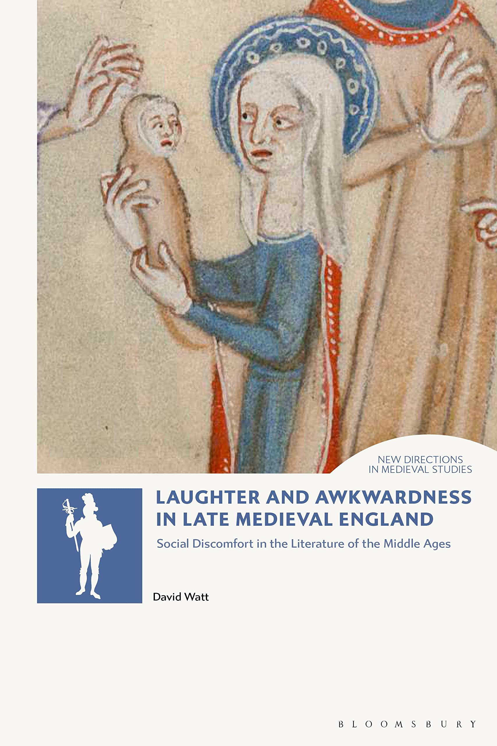 Laughter and Awkwardness in Late Medieval England: Social Discomfort in the Literature of the Middle Ages (New Directions in Medieval Studies) Contemporary literature Books