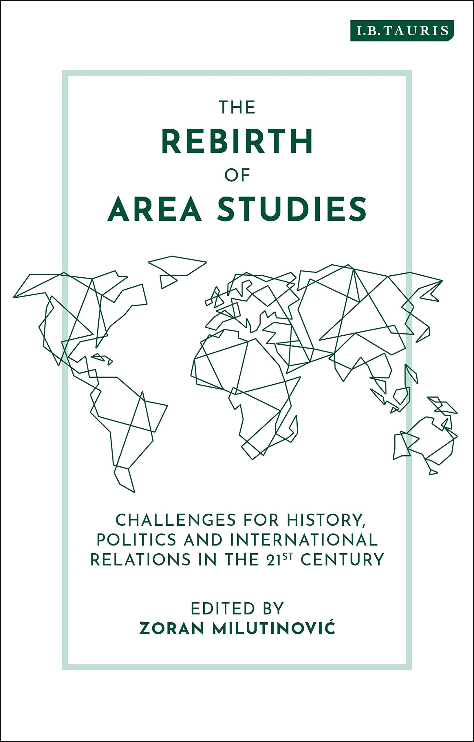 The Rebirth of Area Studies: Challenges for History, Politics and International Relations in the 21st Century Geology & Geography