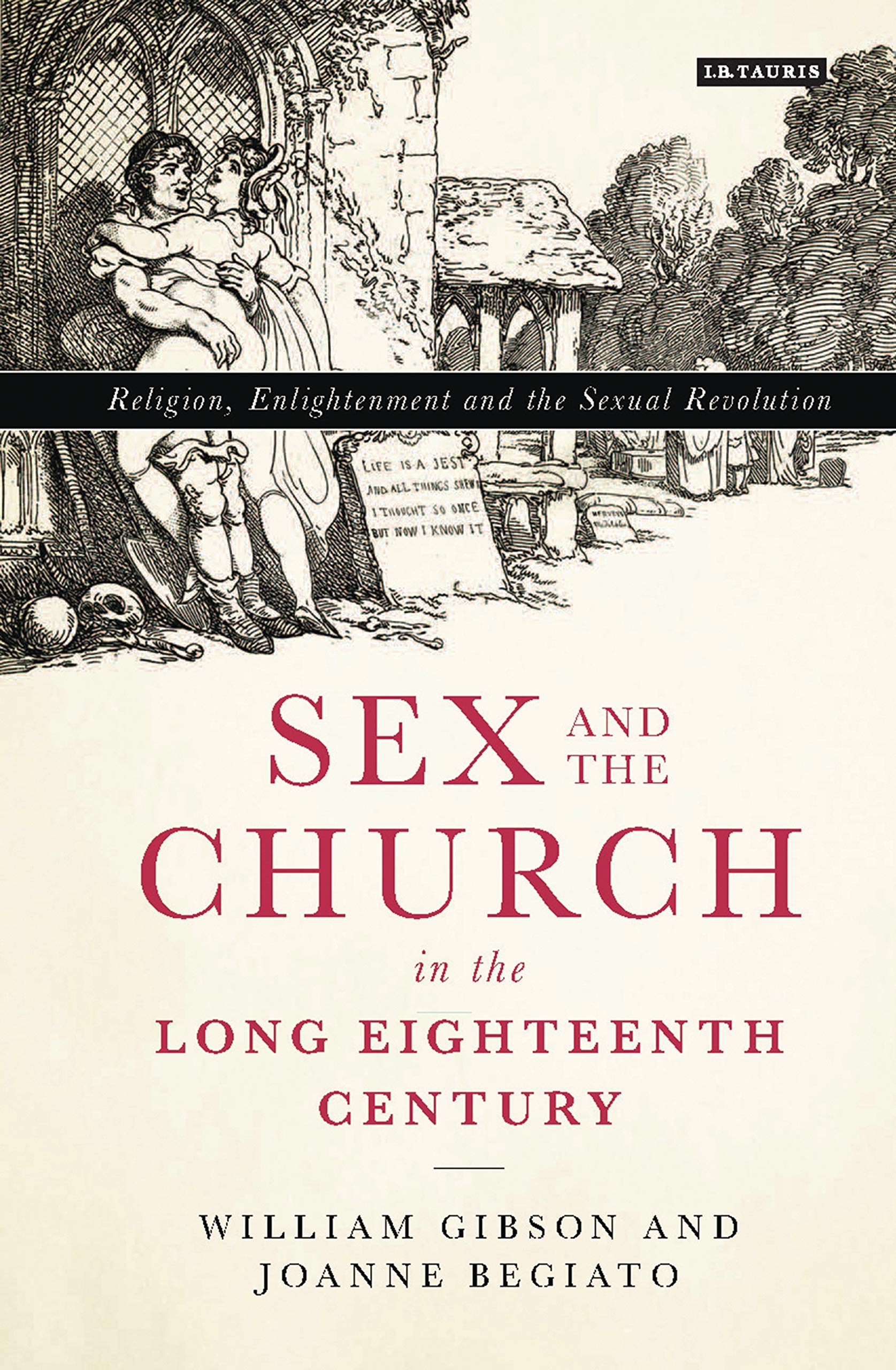 Sex and the Church in the Long Eighteenth Century: Religion, Enlightenment and the Sexual Revolution (International Library of Historical Studies) Philosophy